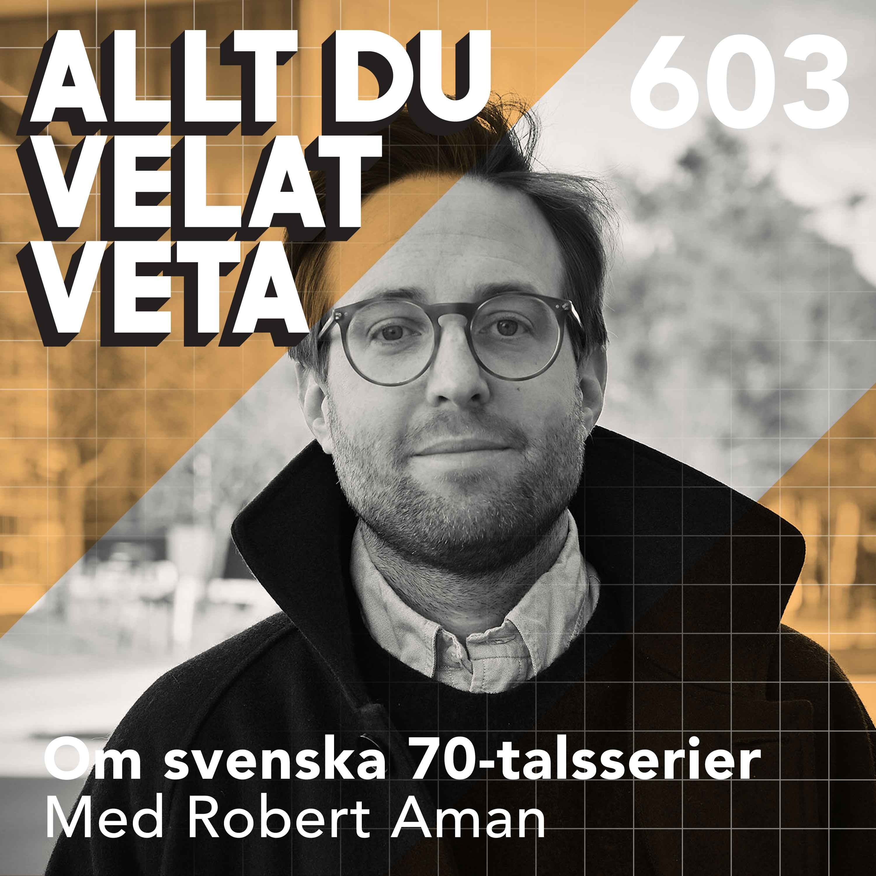 603 Om svenska 70-talsserier med Robert Aman