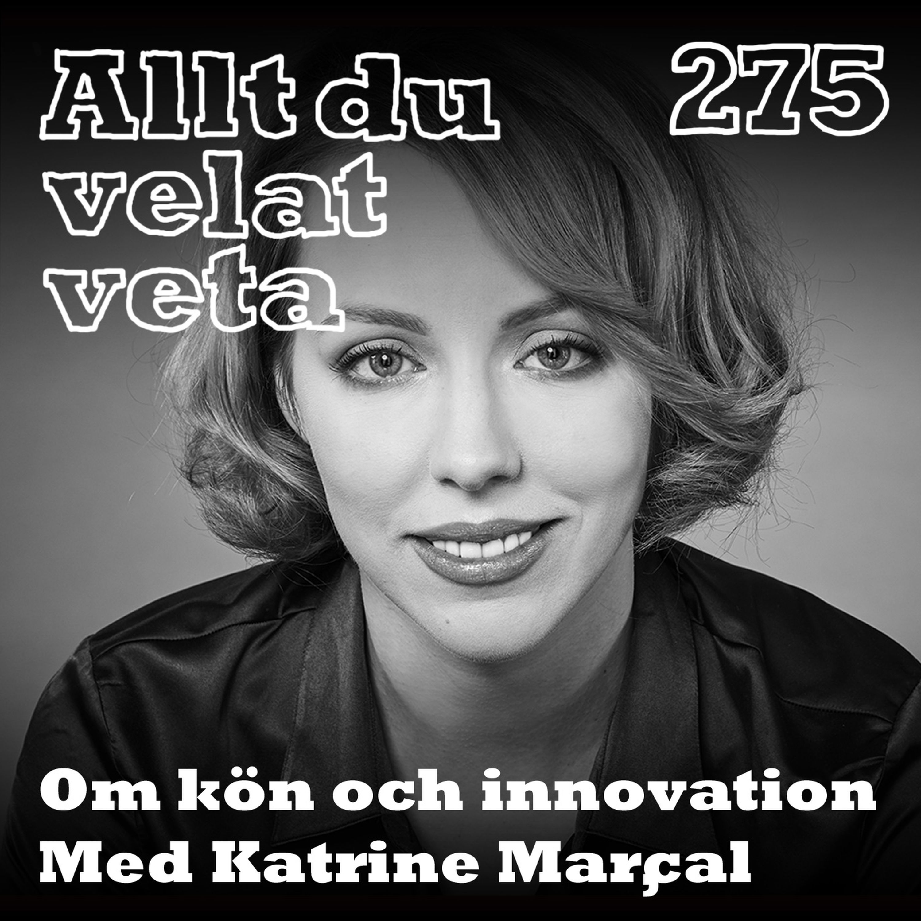 275 Om kön och innovation med Katrine Marçal