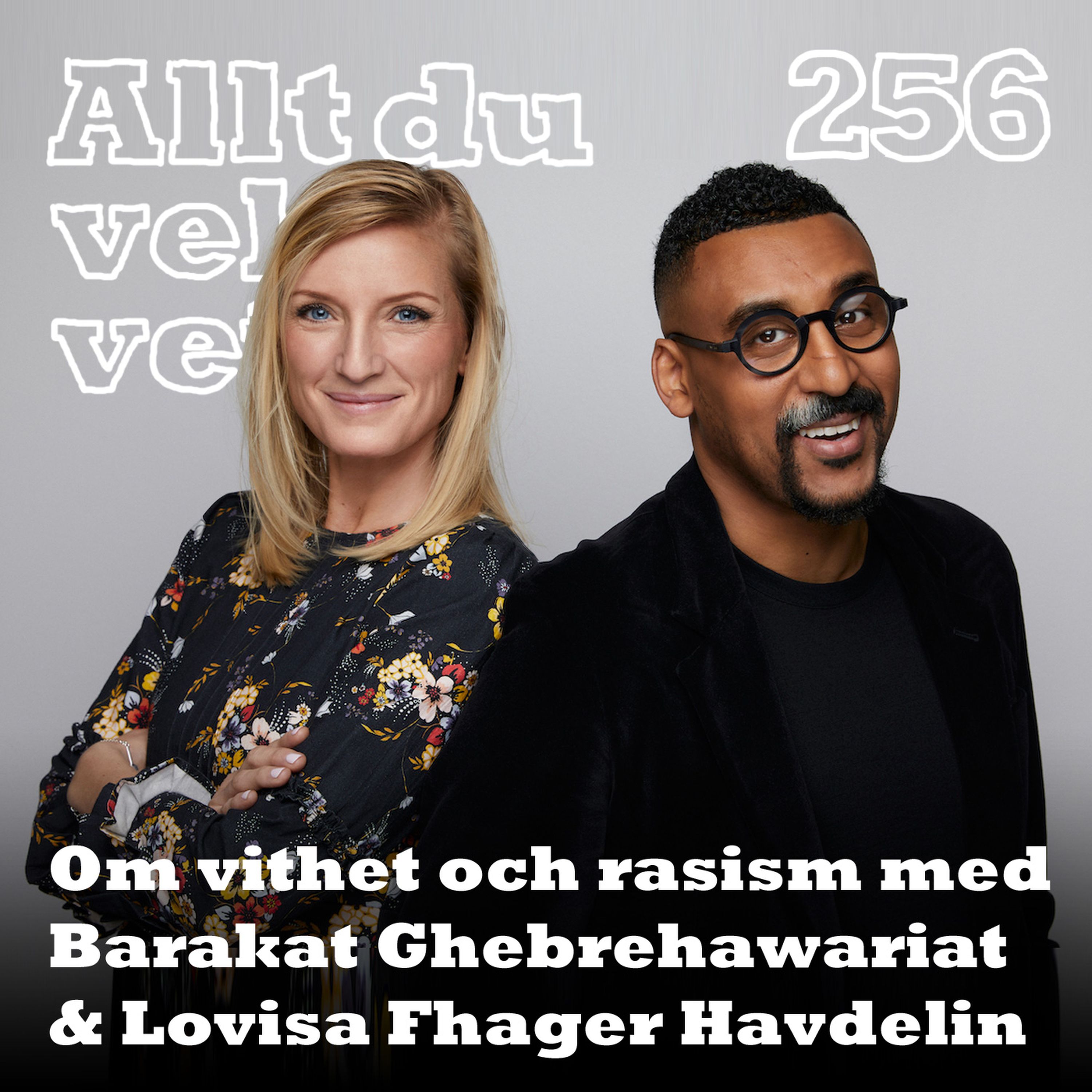 256 Om vithet och rasism med Barakat Ghebrehawariat och Lovisa Fhager Havdelin