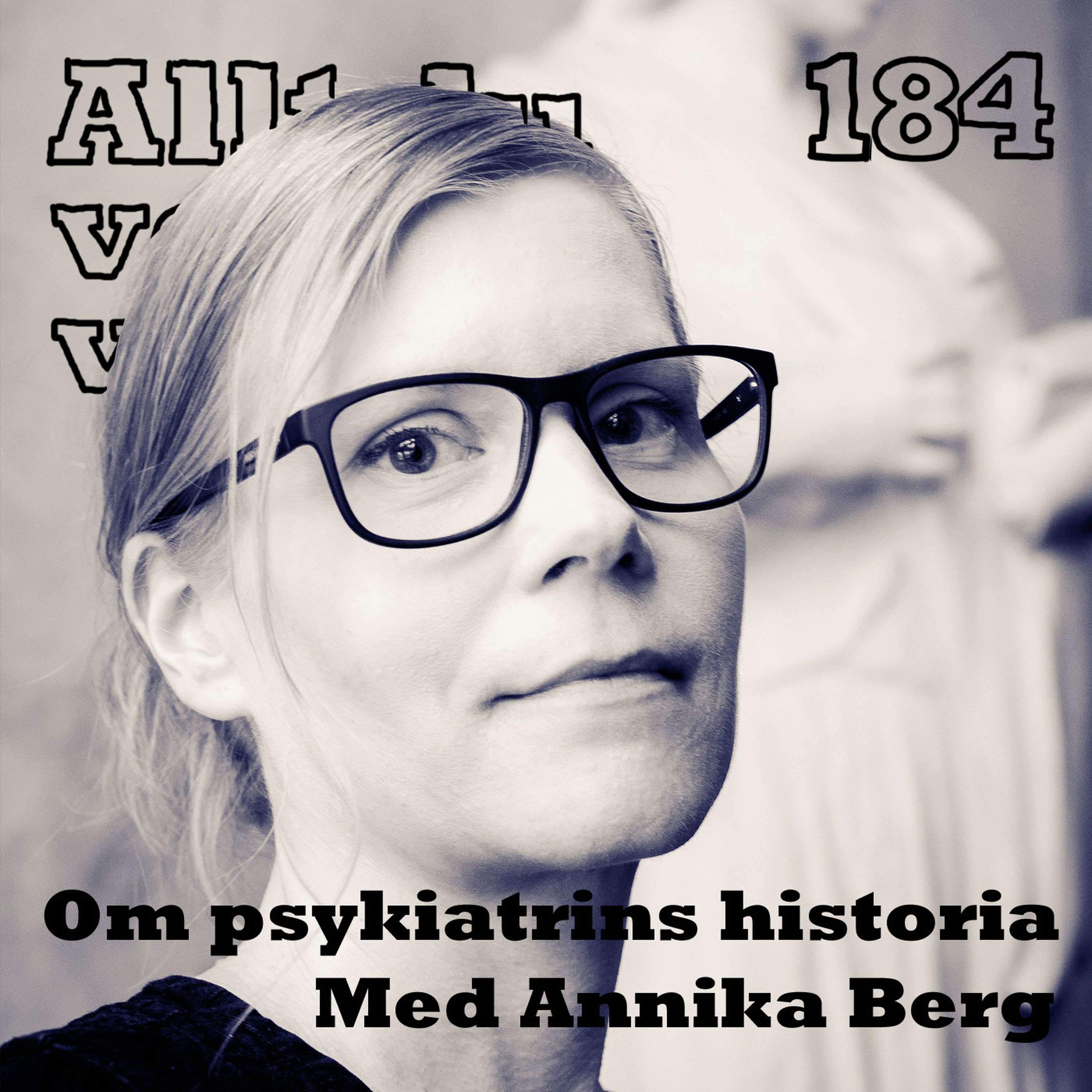 184 Om psykiatrins historia med Annika Berg