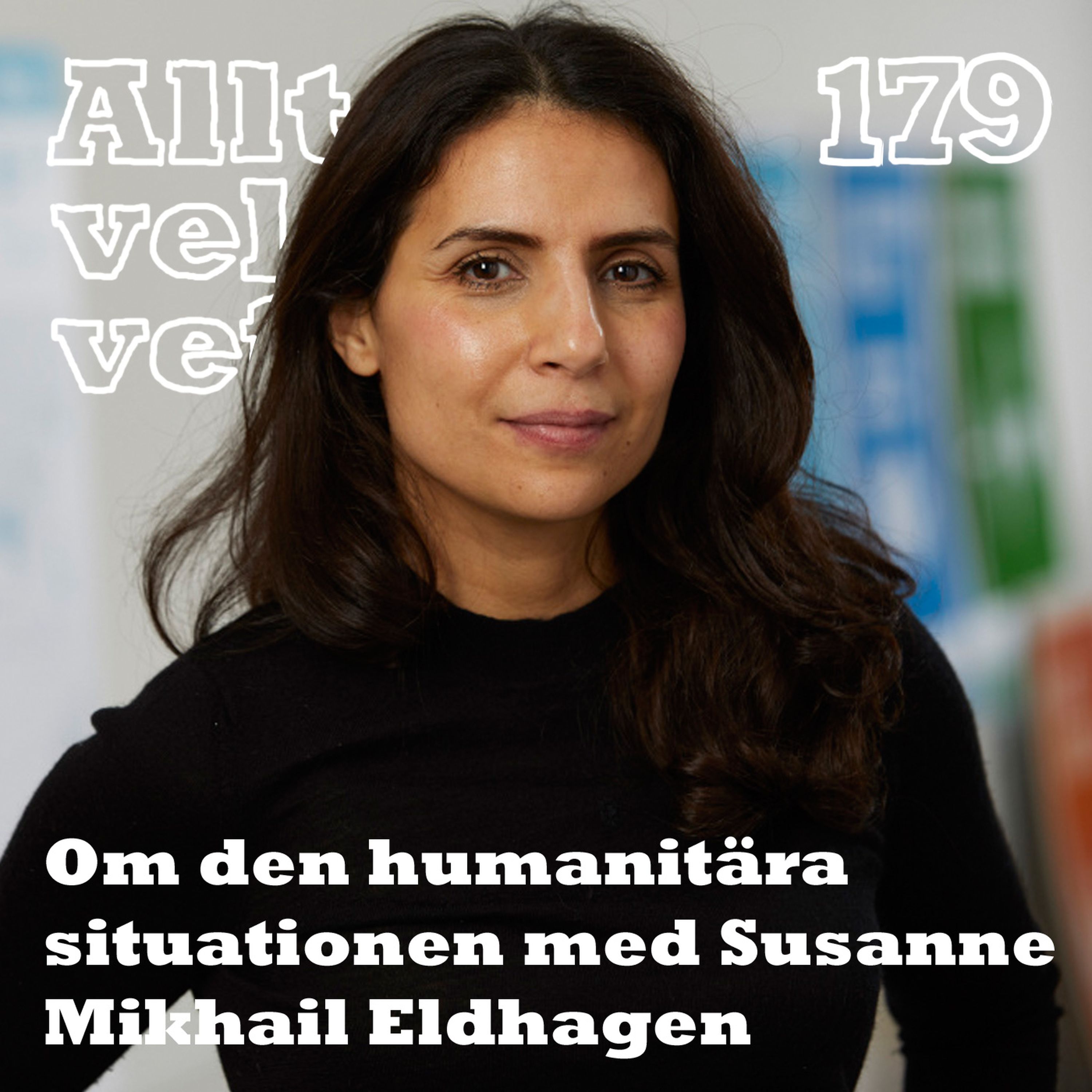 179 Om den humanitära situationen i världen med Susanne Mikhail Eldhagen
