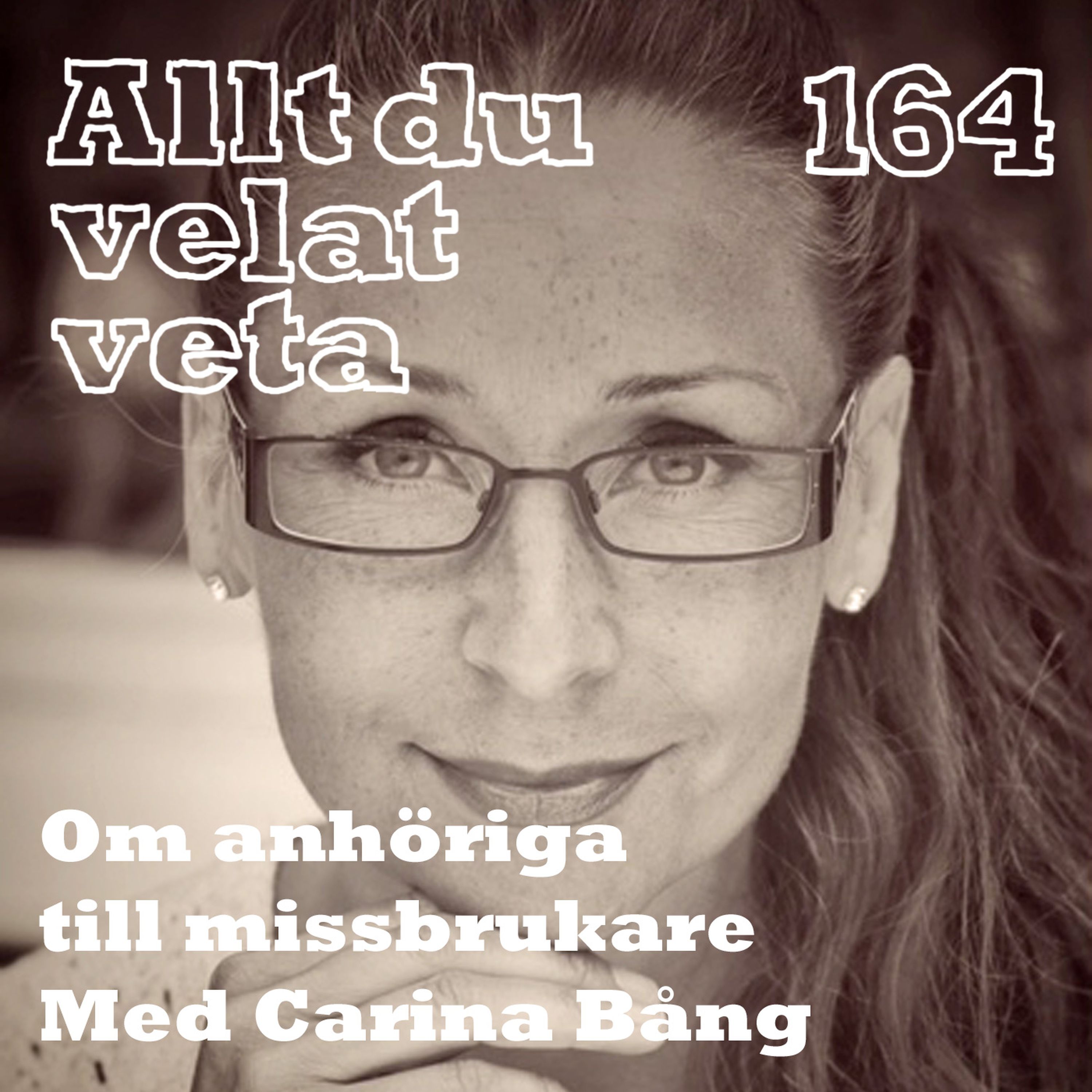 164 Om anhöriga till missbrukare med Carina Bång