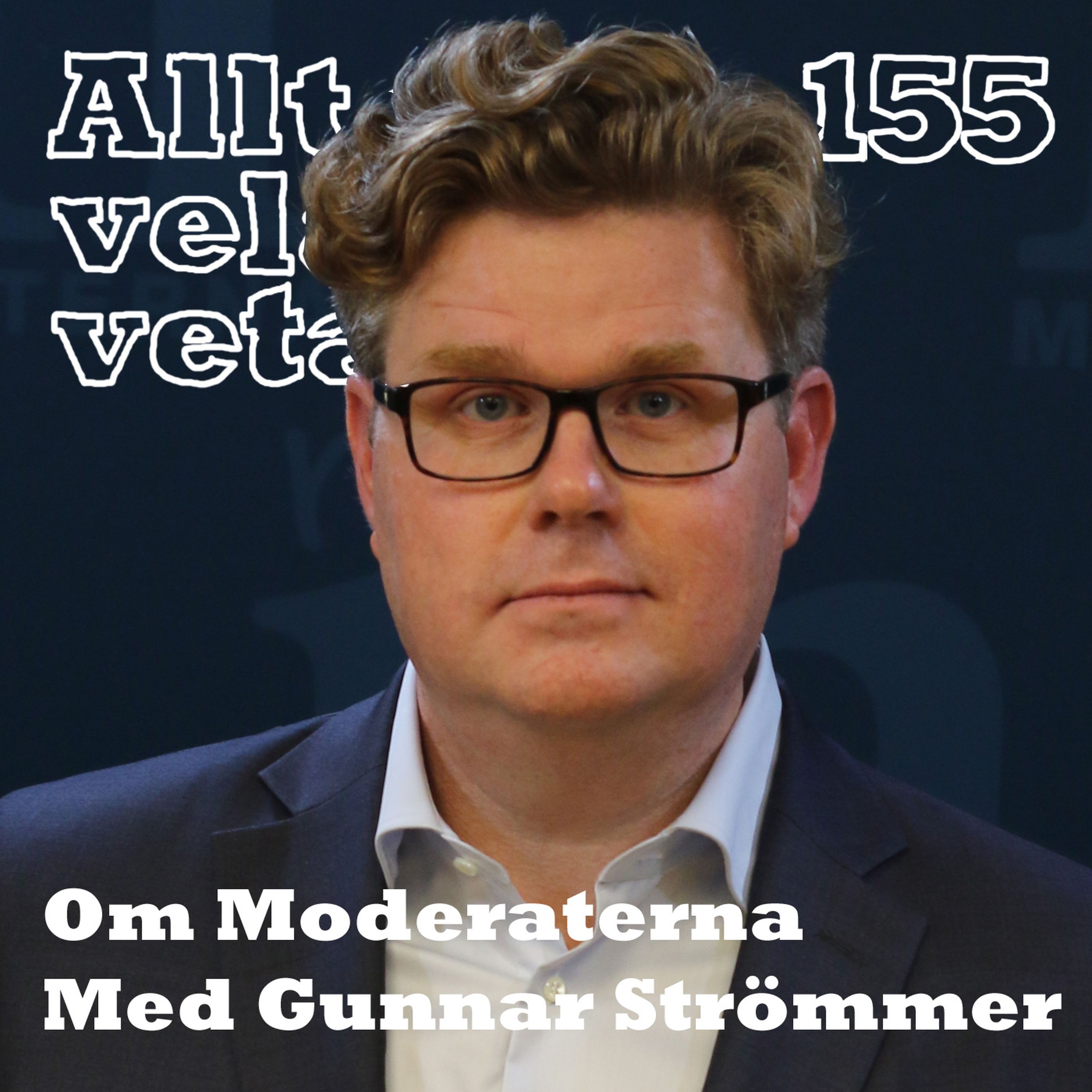 155 Om Moderaterna med Gunnar Strömmer