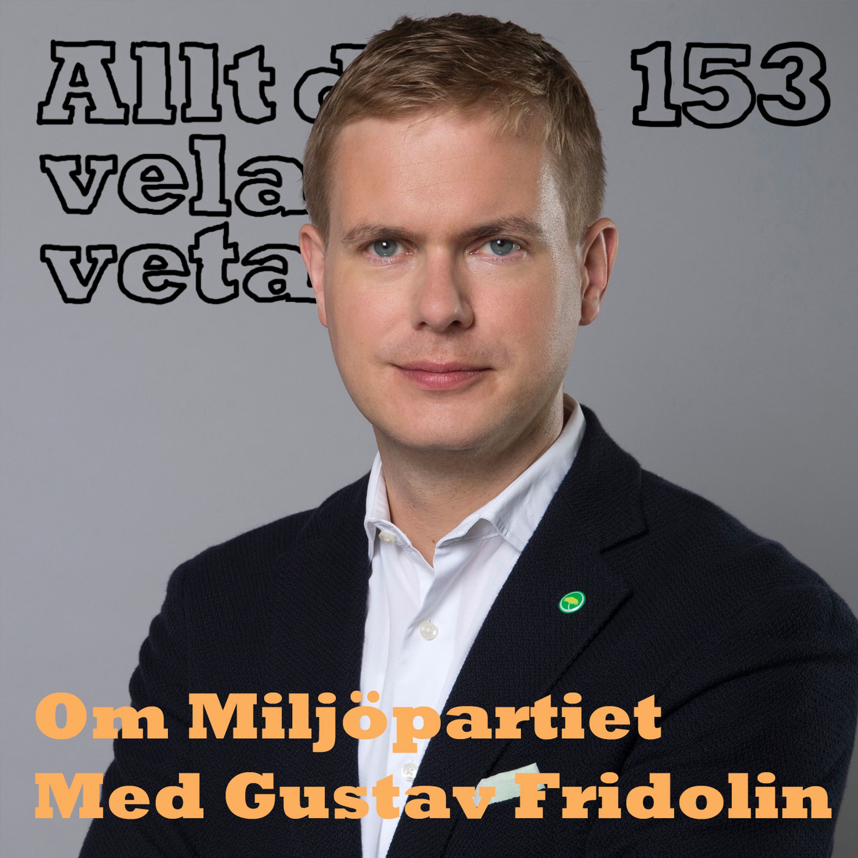 153 Om Miljöpartiet med Gustav Fridolin