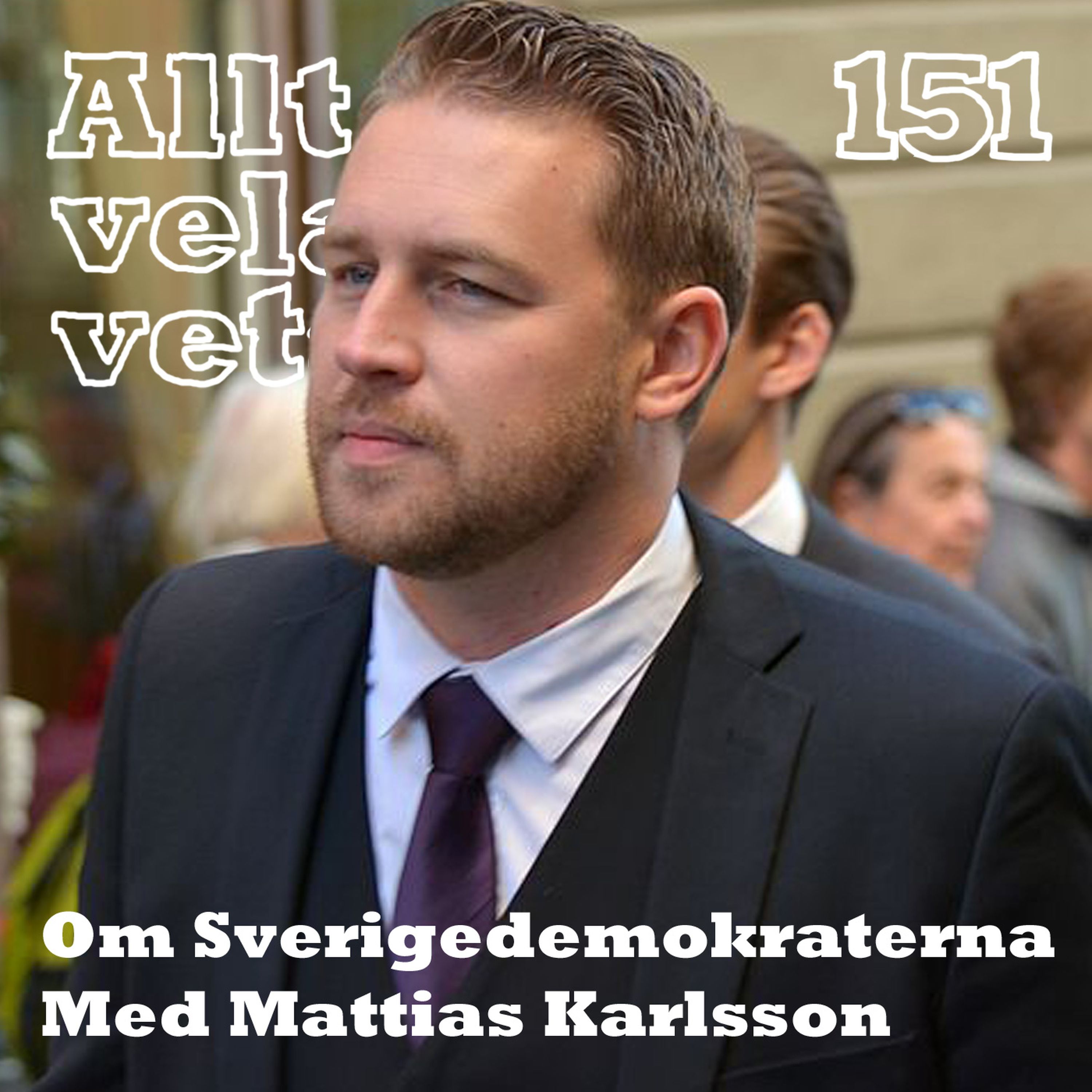 151 Om Sverigedemokraterna med Mattias Karlsson