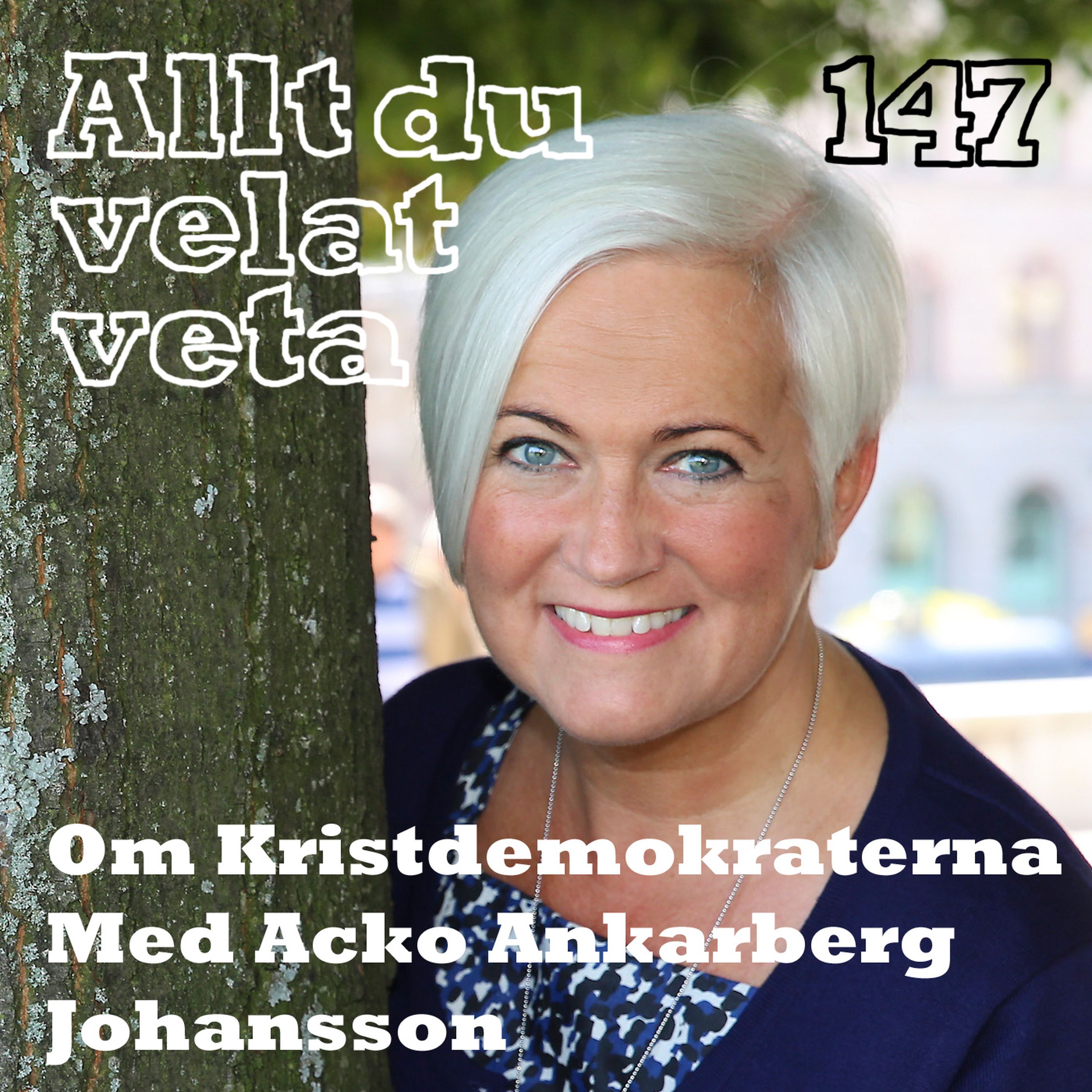 147 Om Kristdemokraterna med Acko Ankarberg Johansson