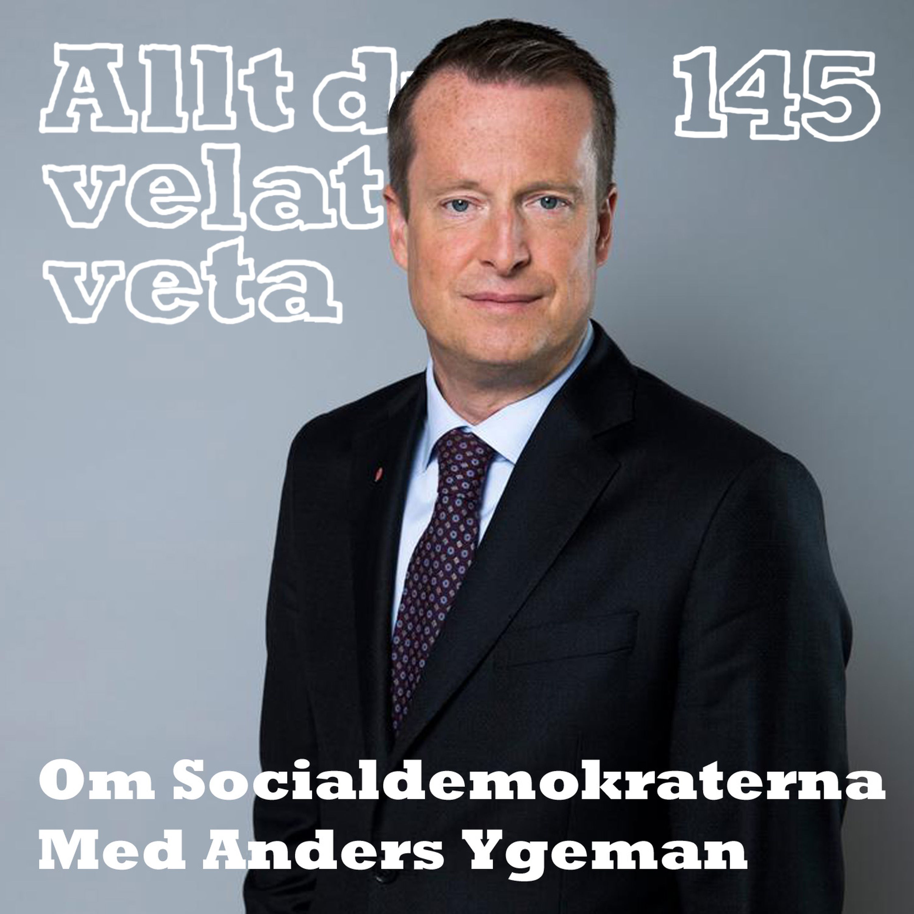 145 Om Socialdemokraterna med Anders Ygeman