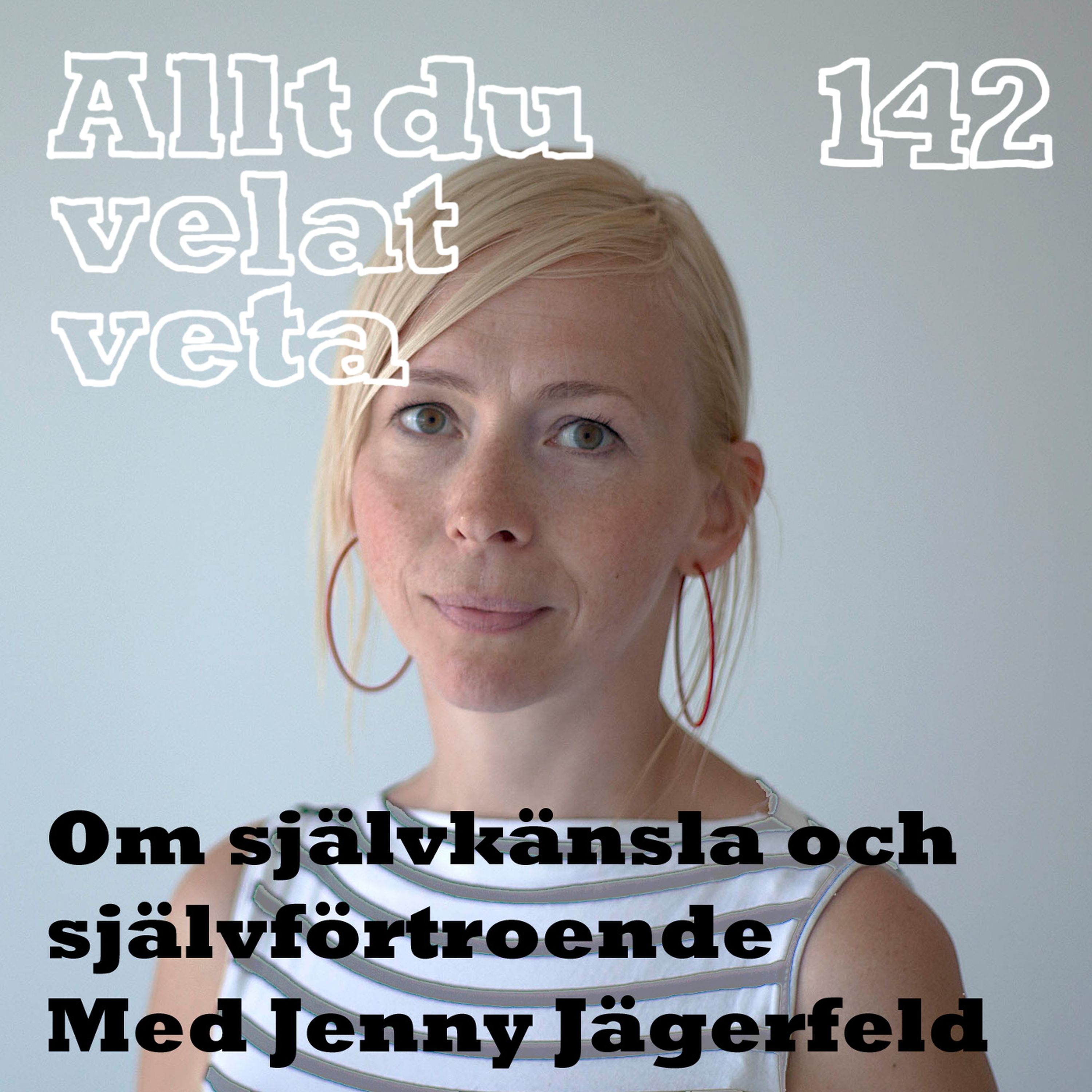 142 Om självkänsla och självförtroende med Jenny Jägerfeld