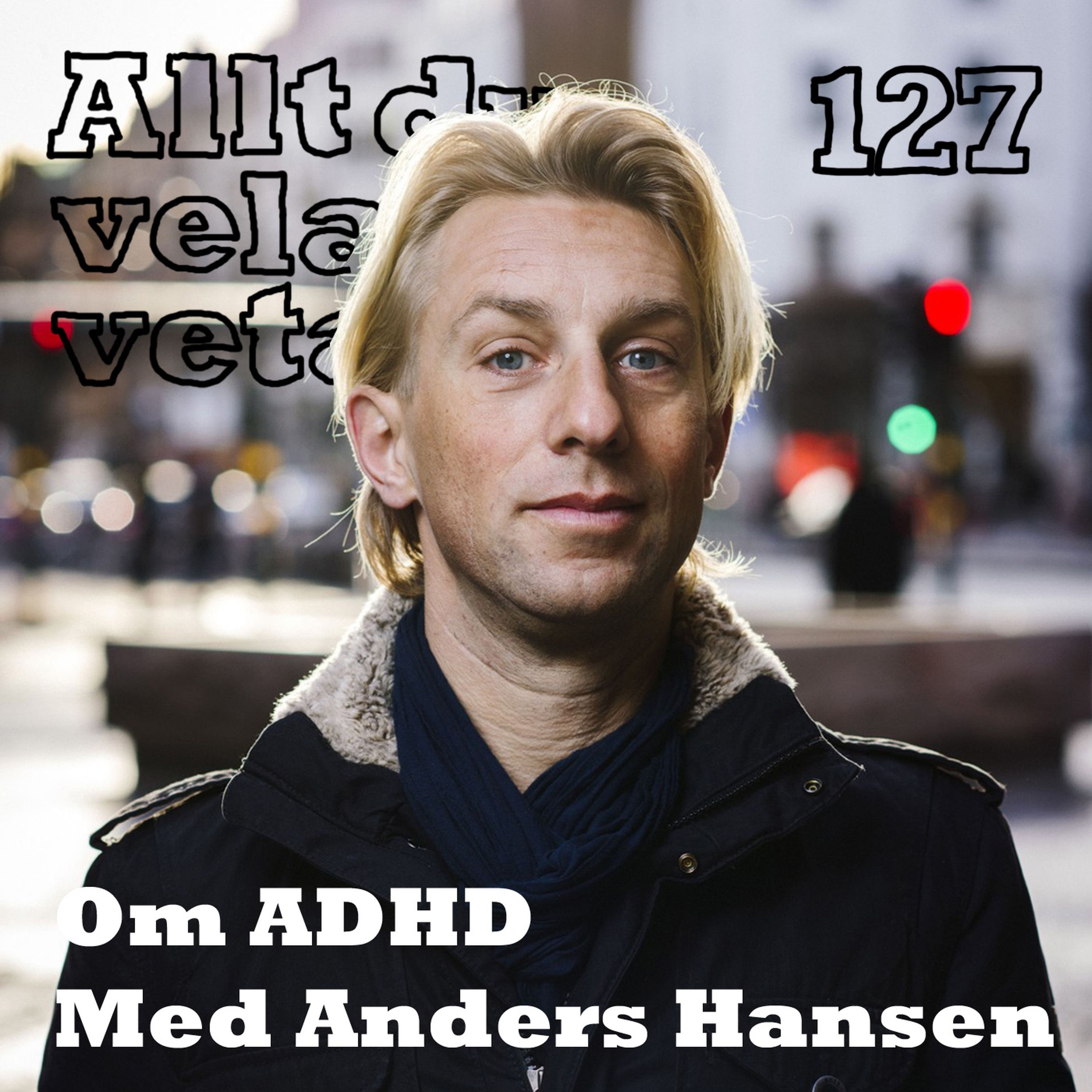 127 Om ADHD med Anders Hansen