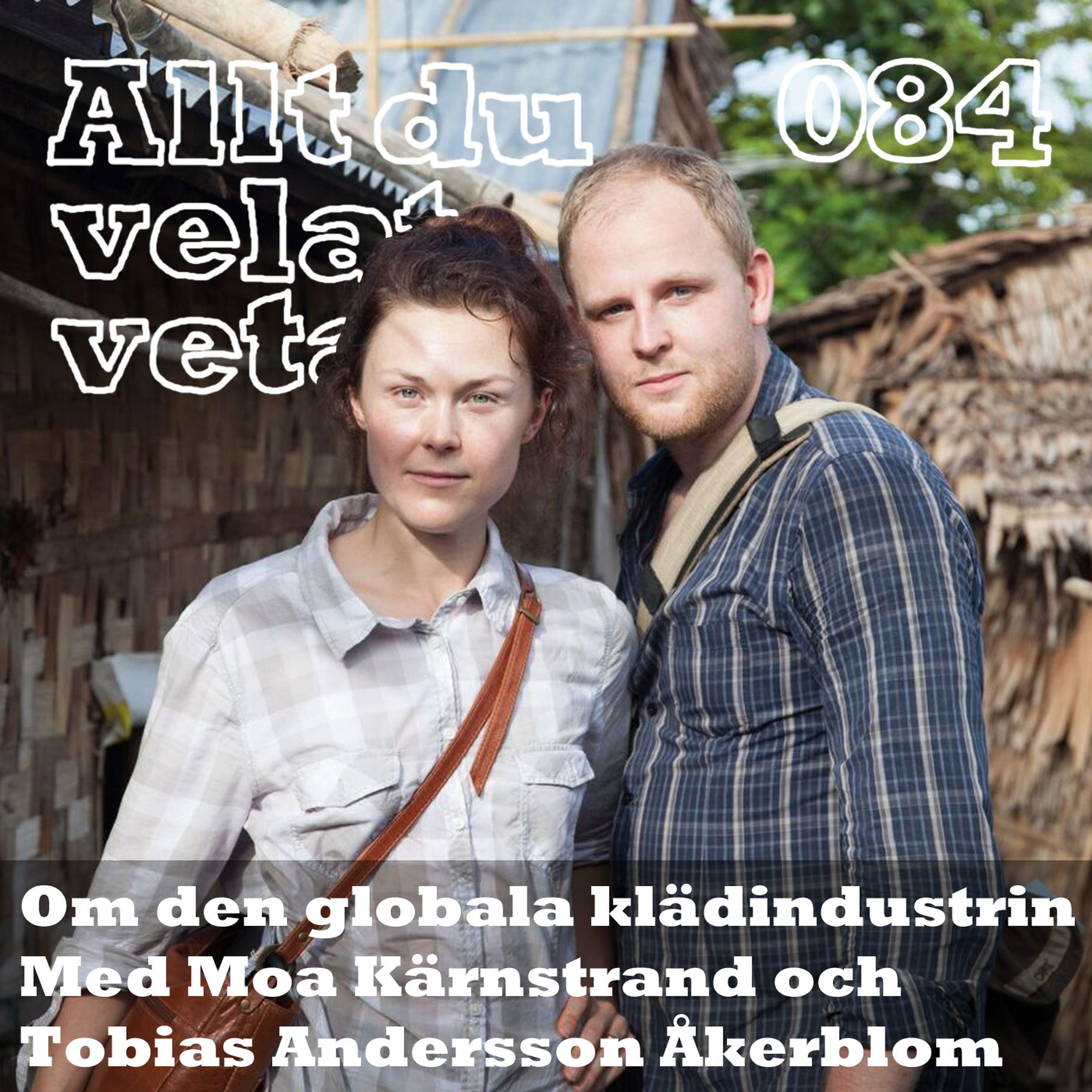 cover art for 084 Om den globala klädindustrin med Moa Kärnstrand och Tobias Andersson Åkerblom