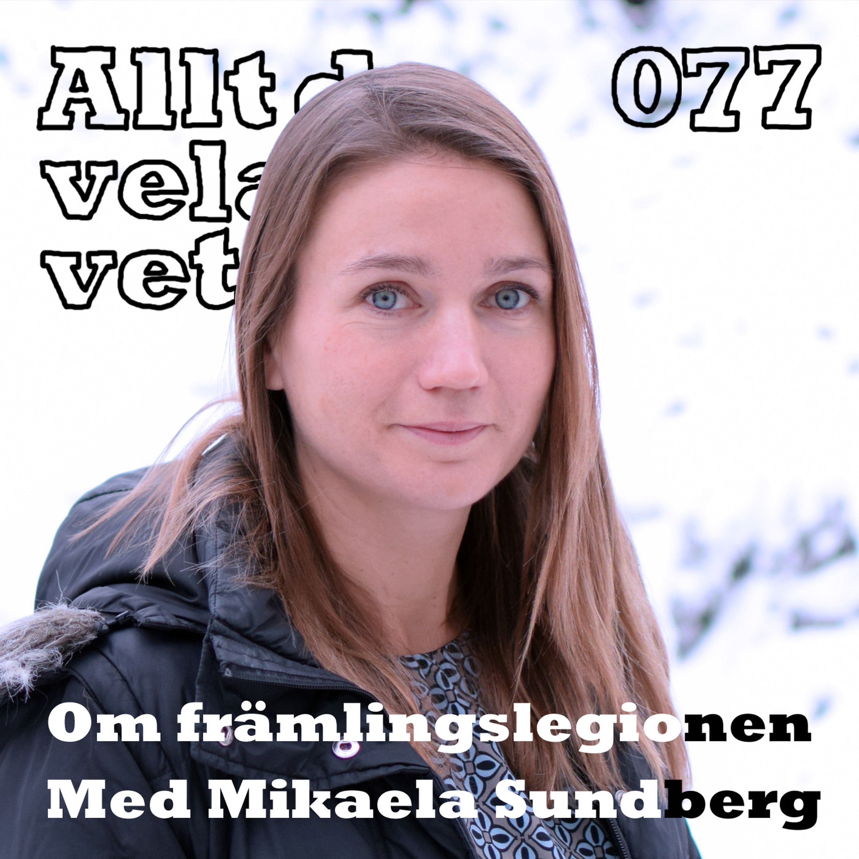 cover art for 077 Om främlingslegionen med Mikaela Sundberg