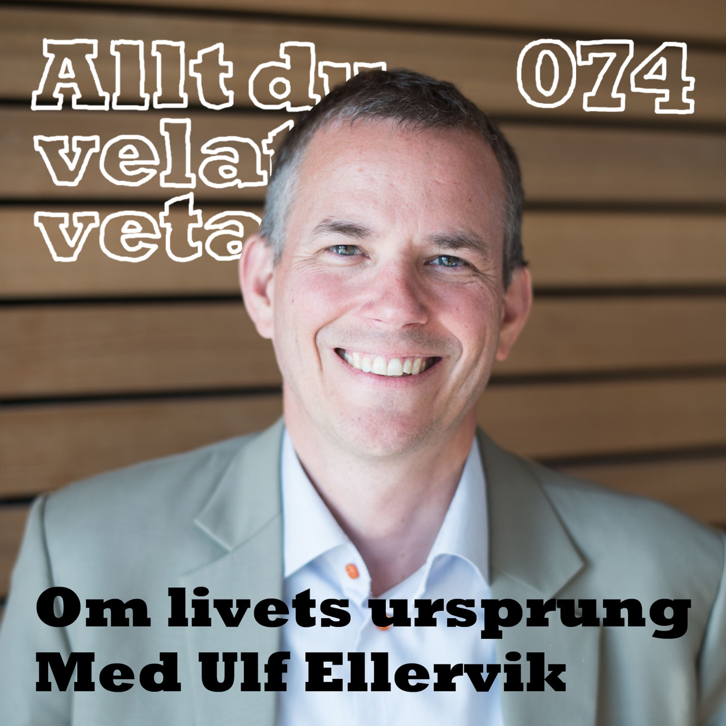 074 Om livets ursprung med Ulf Ellervik