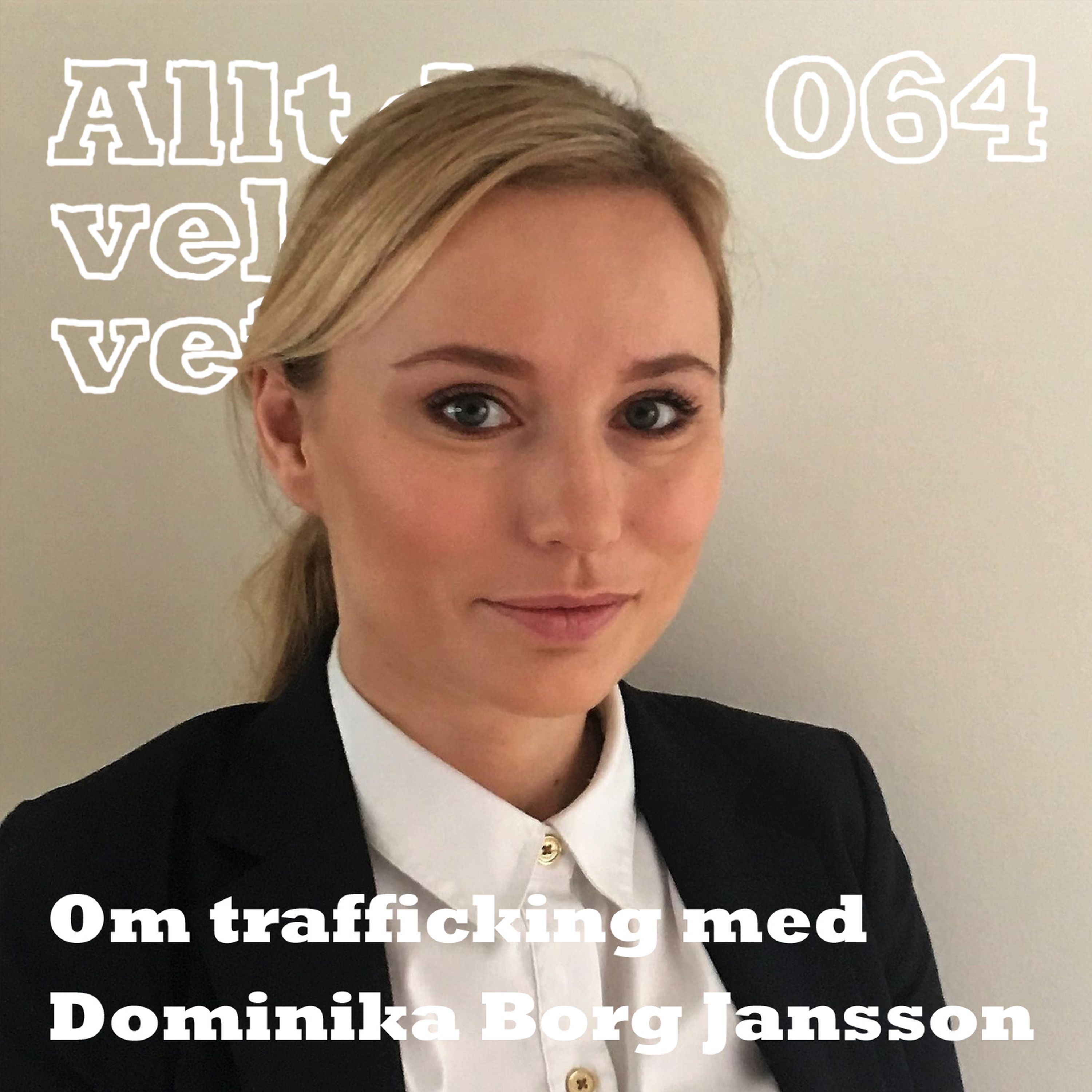 064 Om trafficking med Dominika Borg Jansson