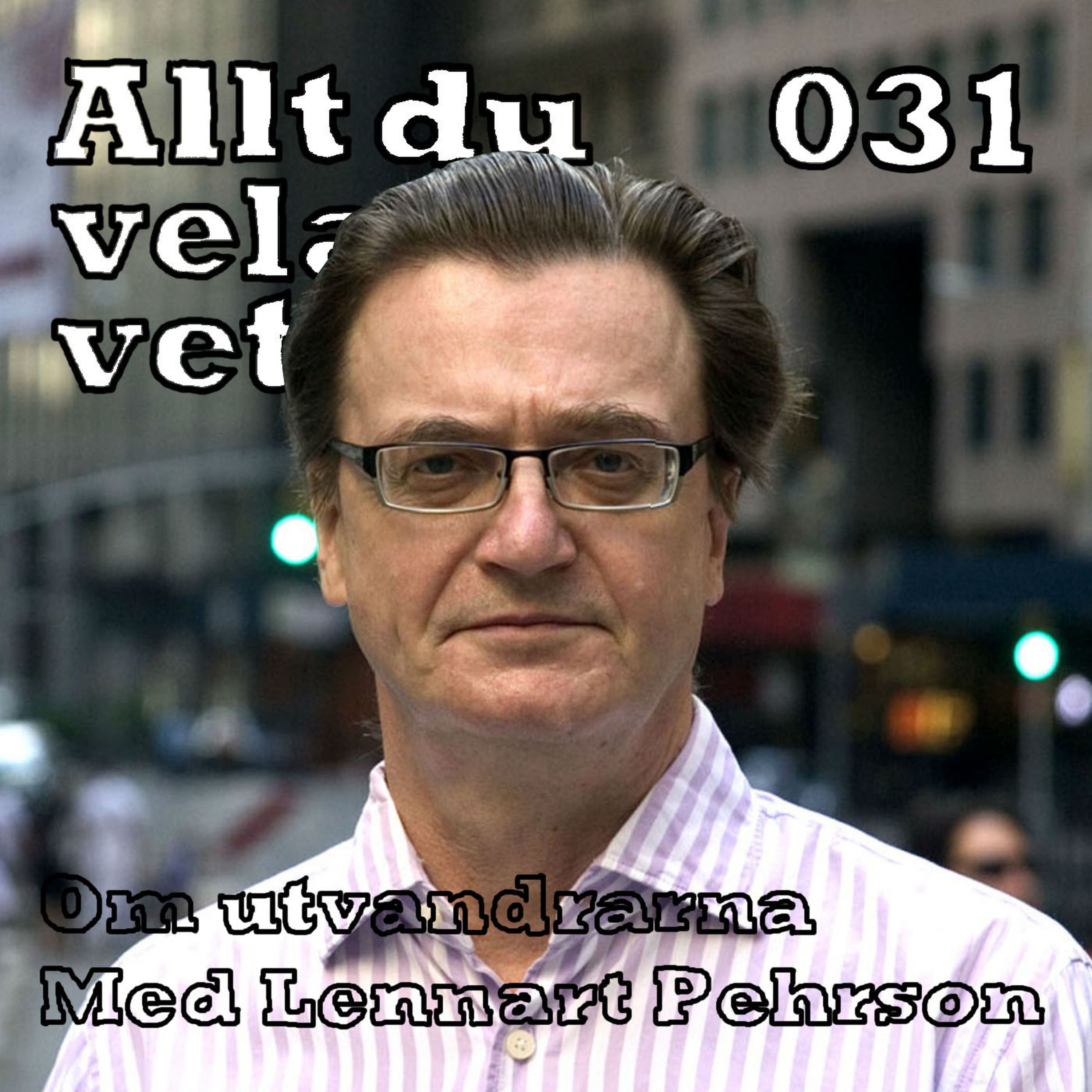 031 Om utvandrarna med Lennart Pehrson