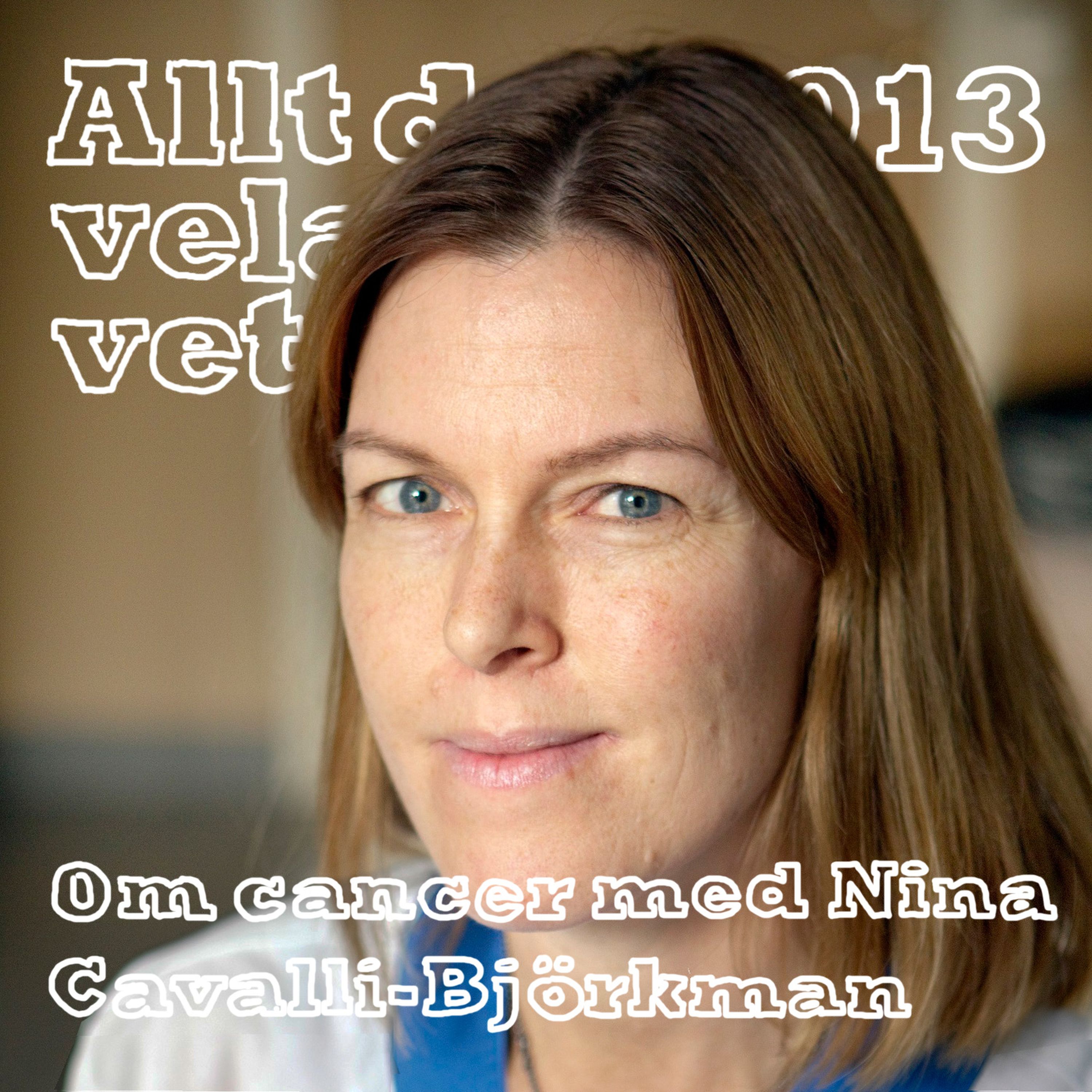 013 Om cancer med Nina Cavalli-Björkman