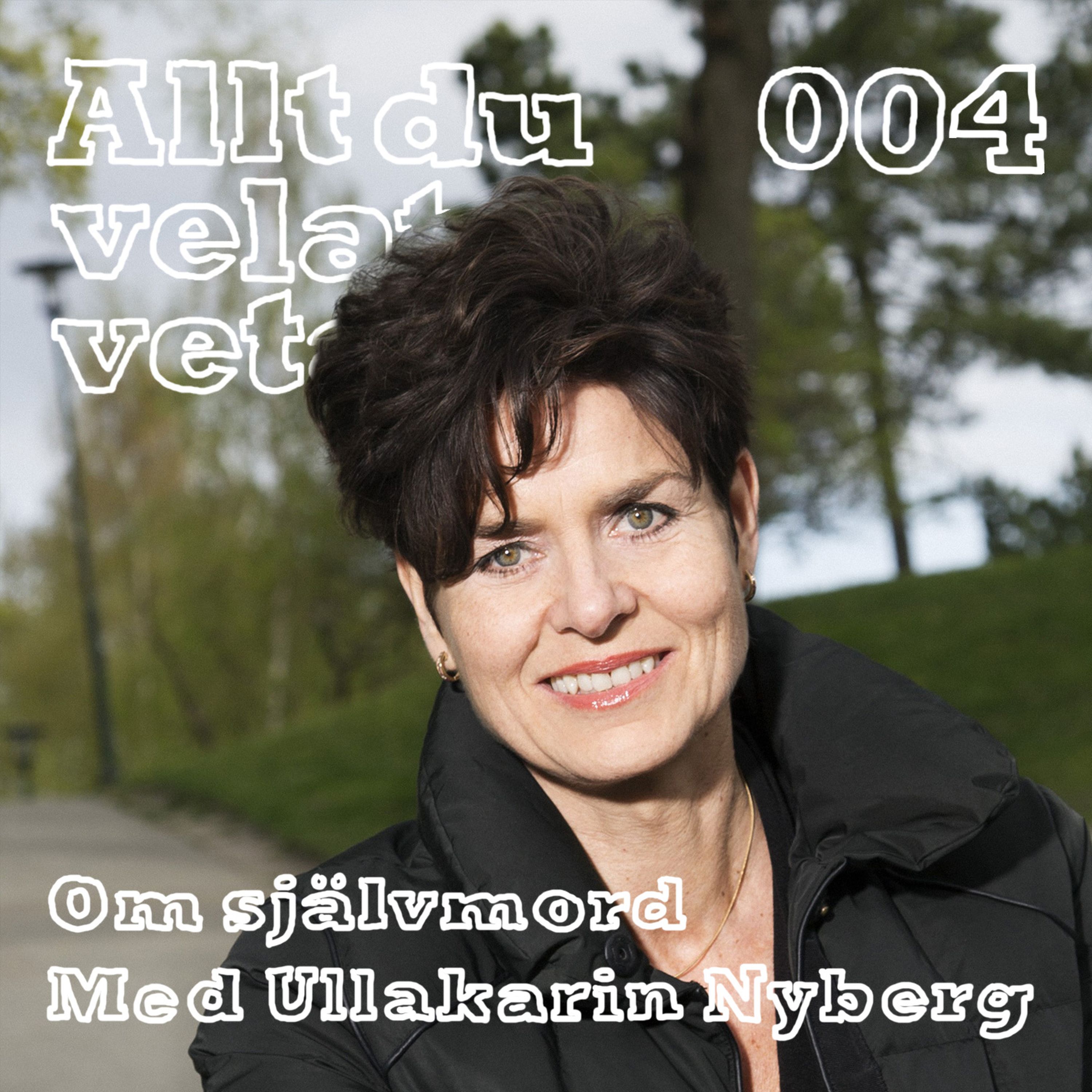 004 Om självmord med Ullakarin Nyberg