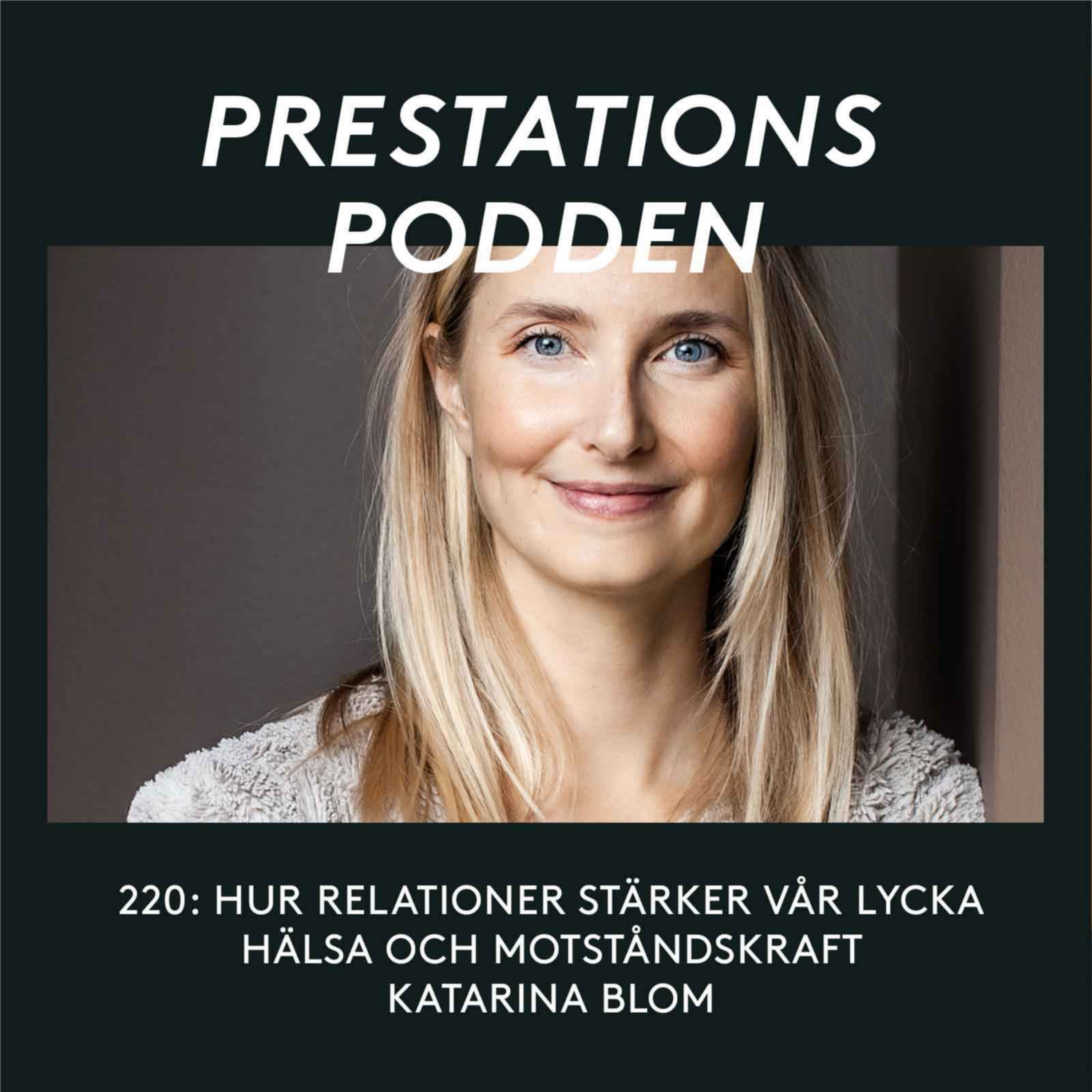 Hur relationer stärker vår hälsa, lycka och motståndskraft - Katarina Blom episode artwork