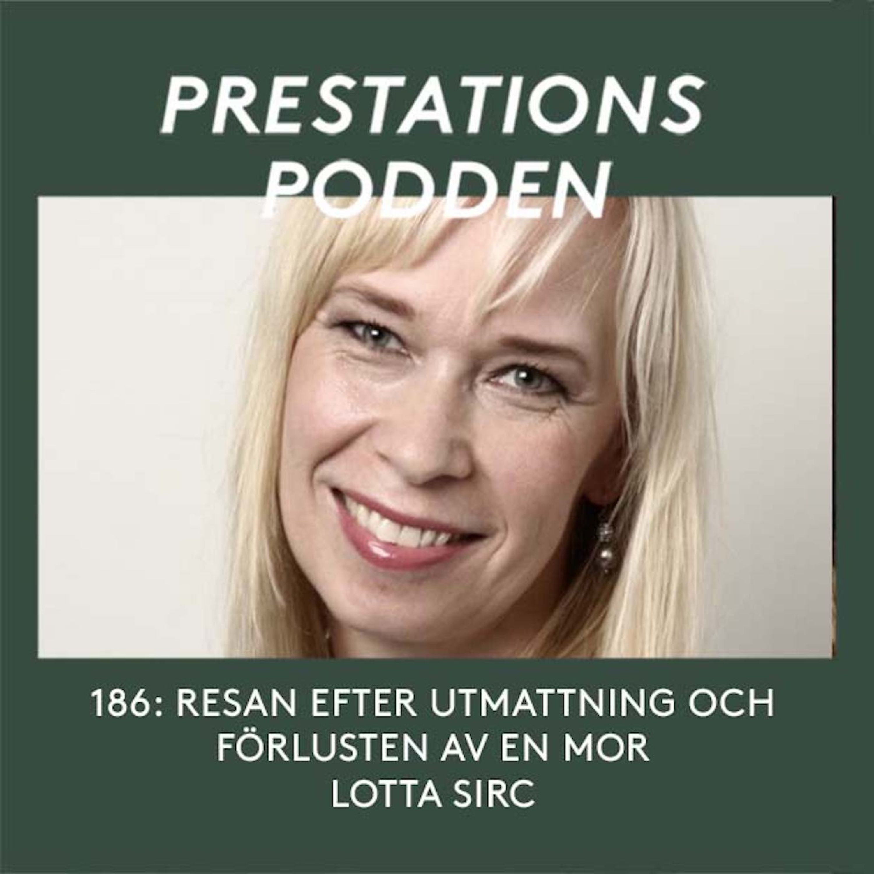 Resan efter utmattningen och förlusten av en mor - Lotta Sirc episode artwork