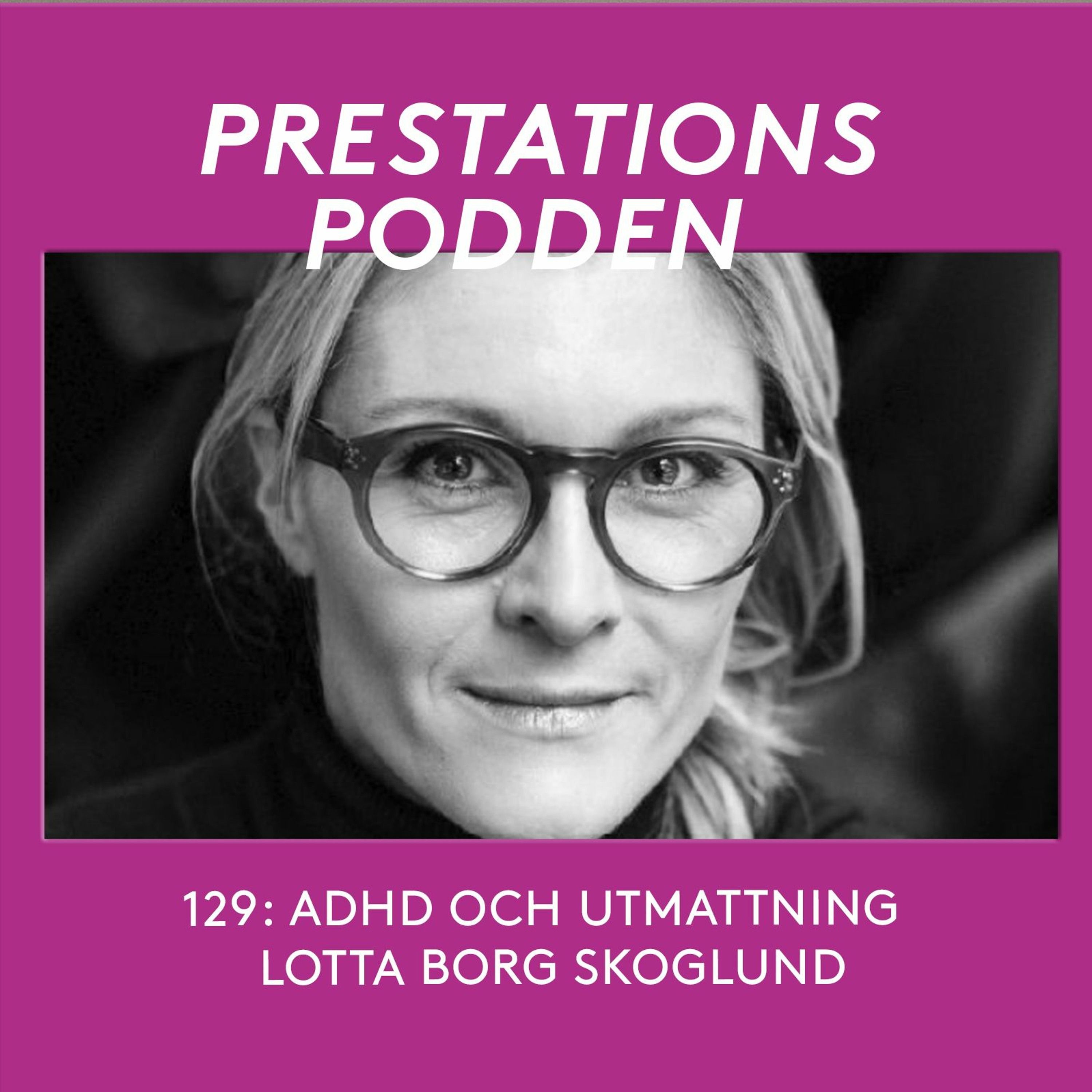 Lotta Borg Skoglund: ADHD Och Utmattning – Prestationspodden – Podcast ...