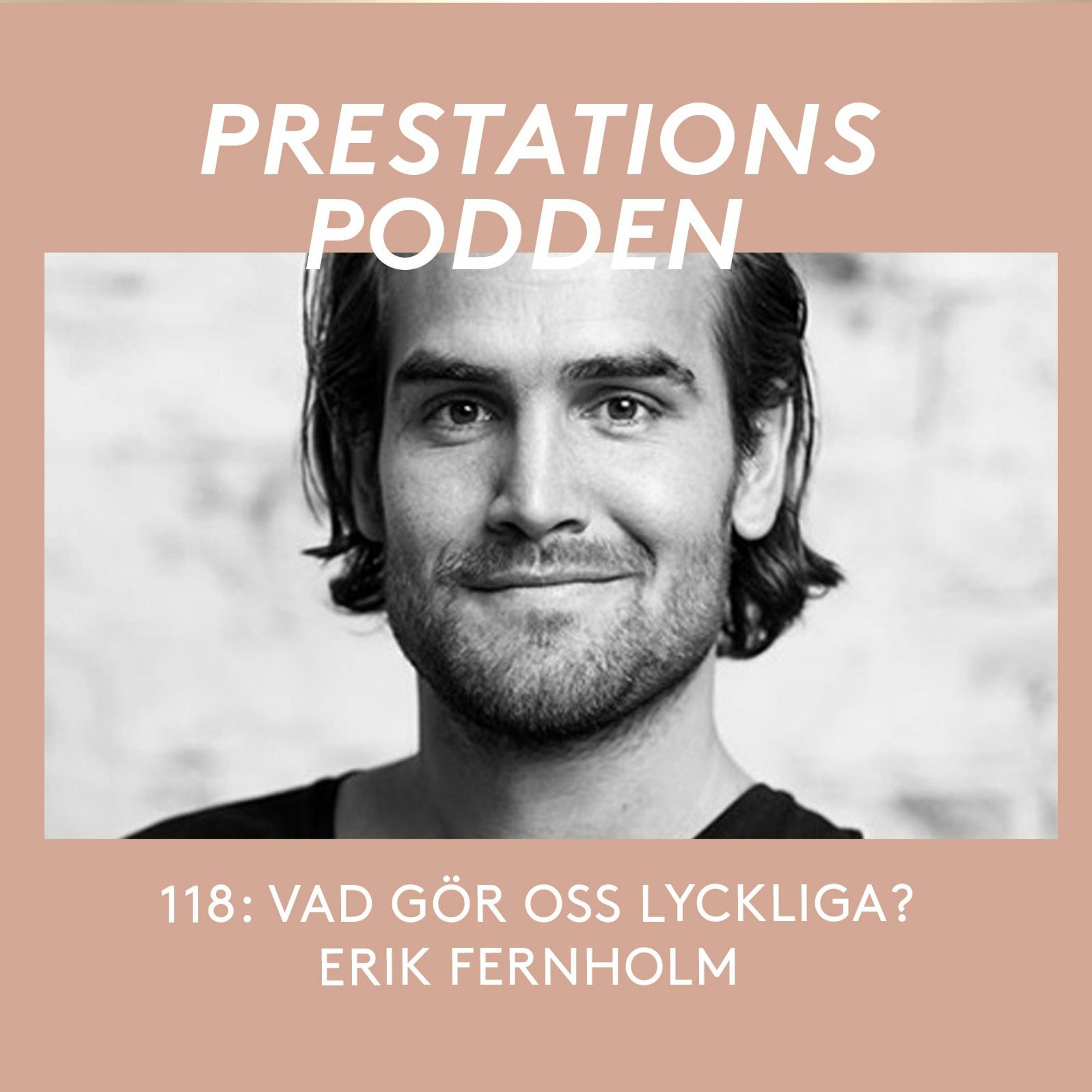 118 Erik Fernholm: Vad gör oss lyckliga? episode artwork