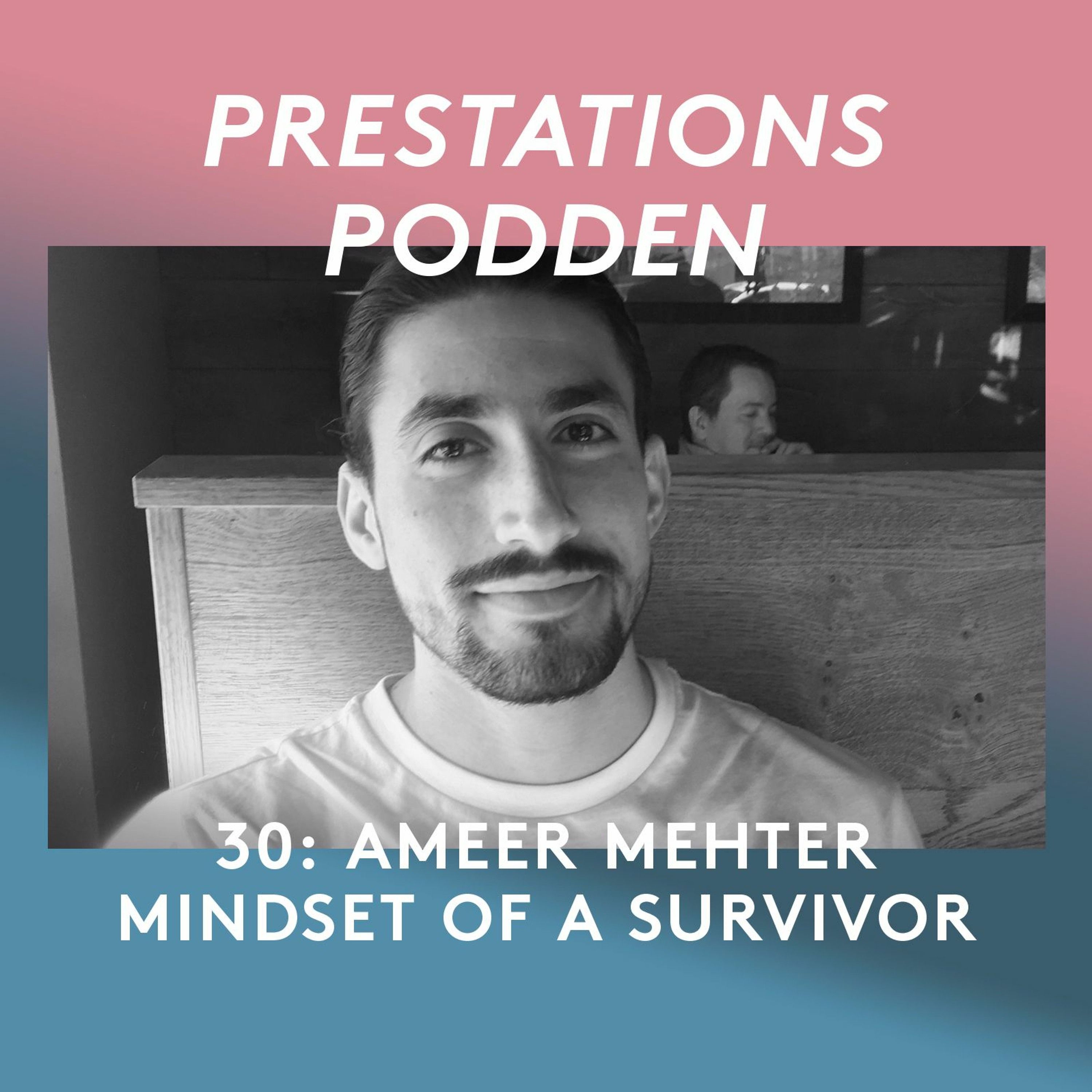 30: Ameer Mehtr - Mindset of a survivor episode artwork