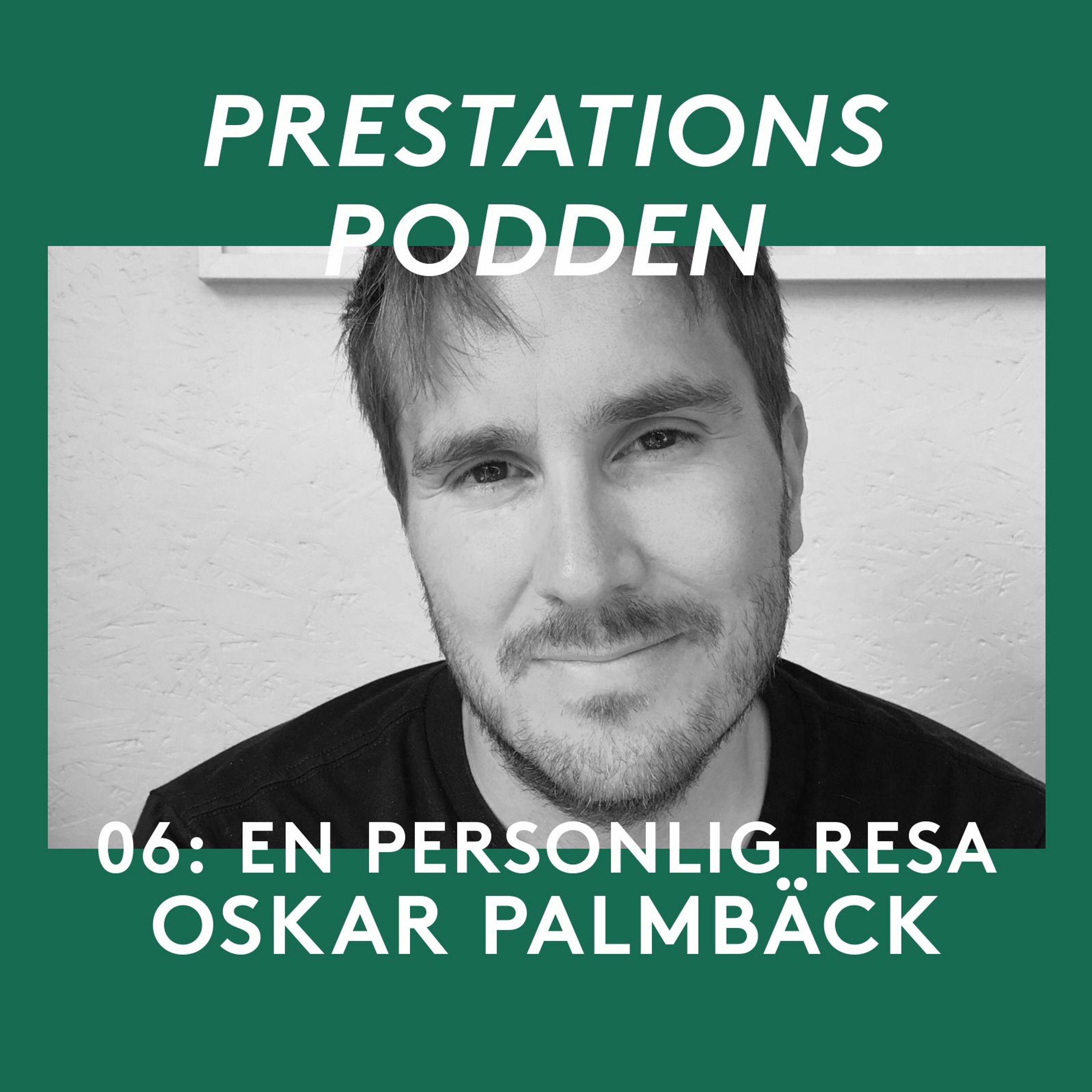 06: Oskar Palmbäck - En personlig resa episode artwork