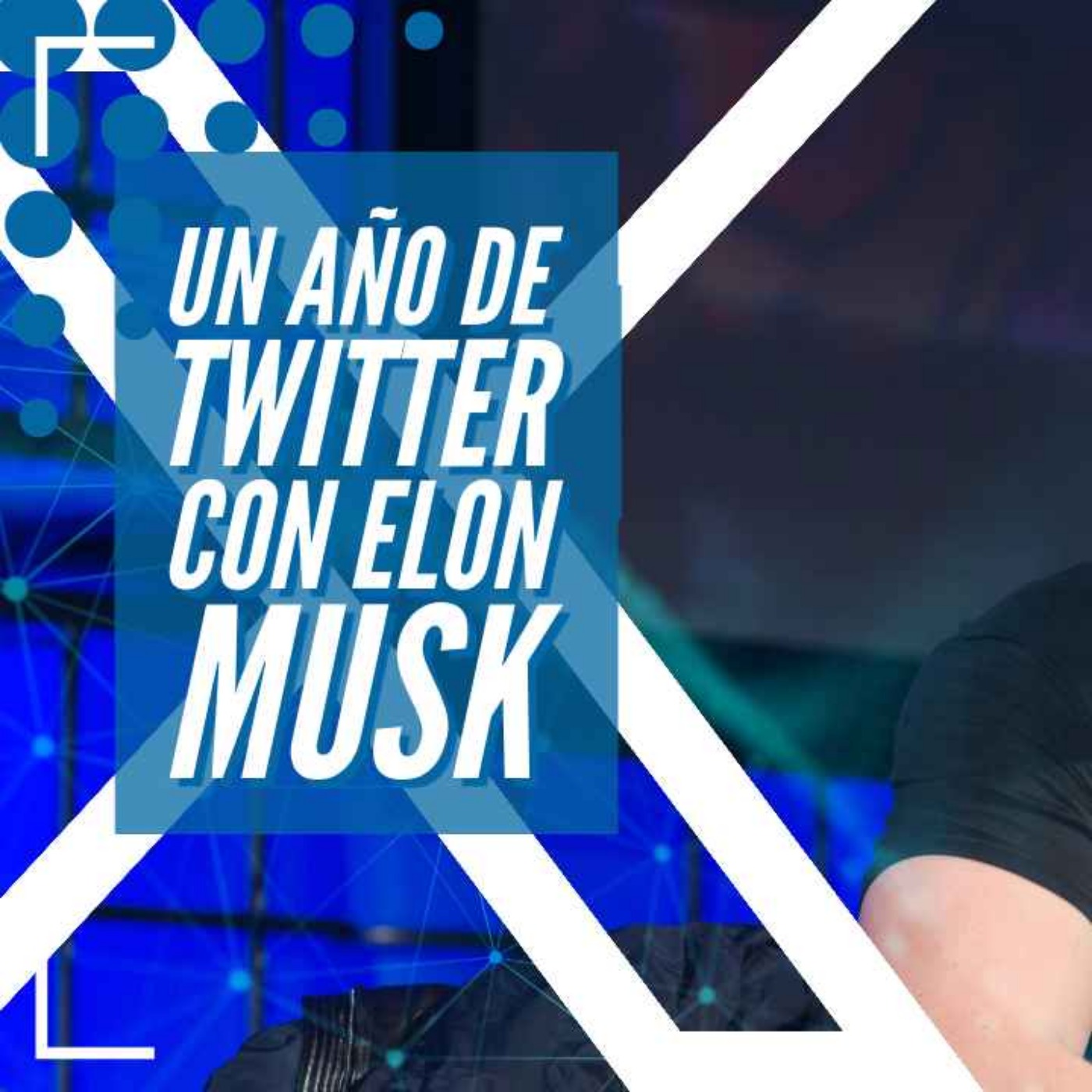 cover art for El primer año de Musk en Twitter - NTX 337