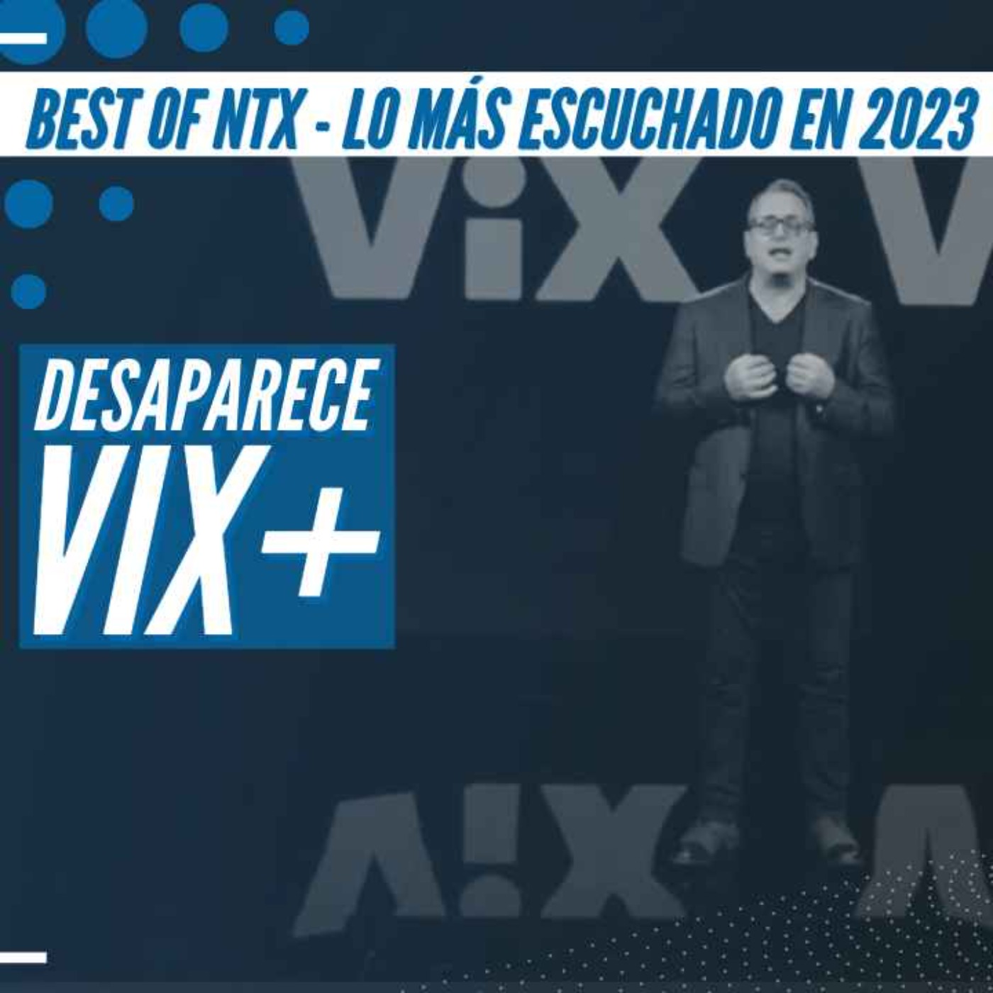cover art for Best of NTX 2023 - ViX+ ha muerto, que Viva ViX