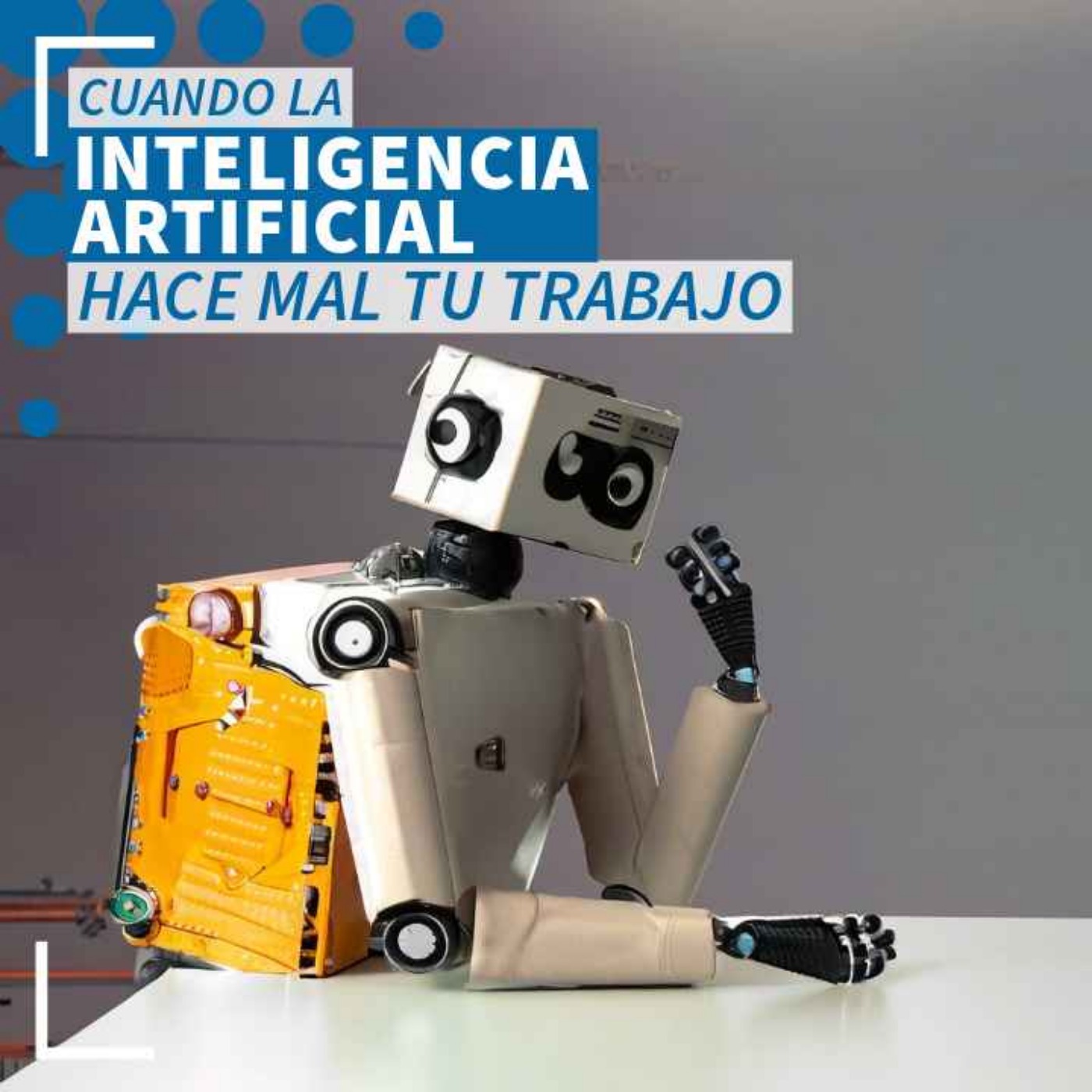 Cuando la Inteligencia Artificial “hace mal tu trabajo” - NTX 346