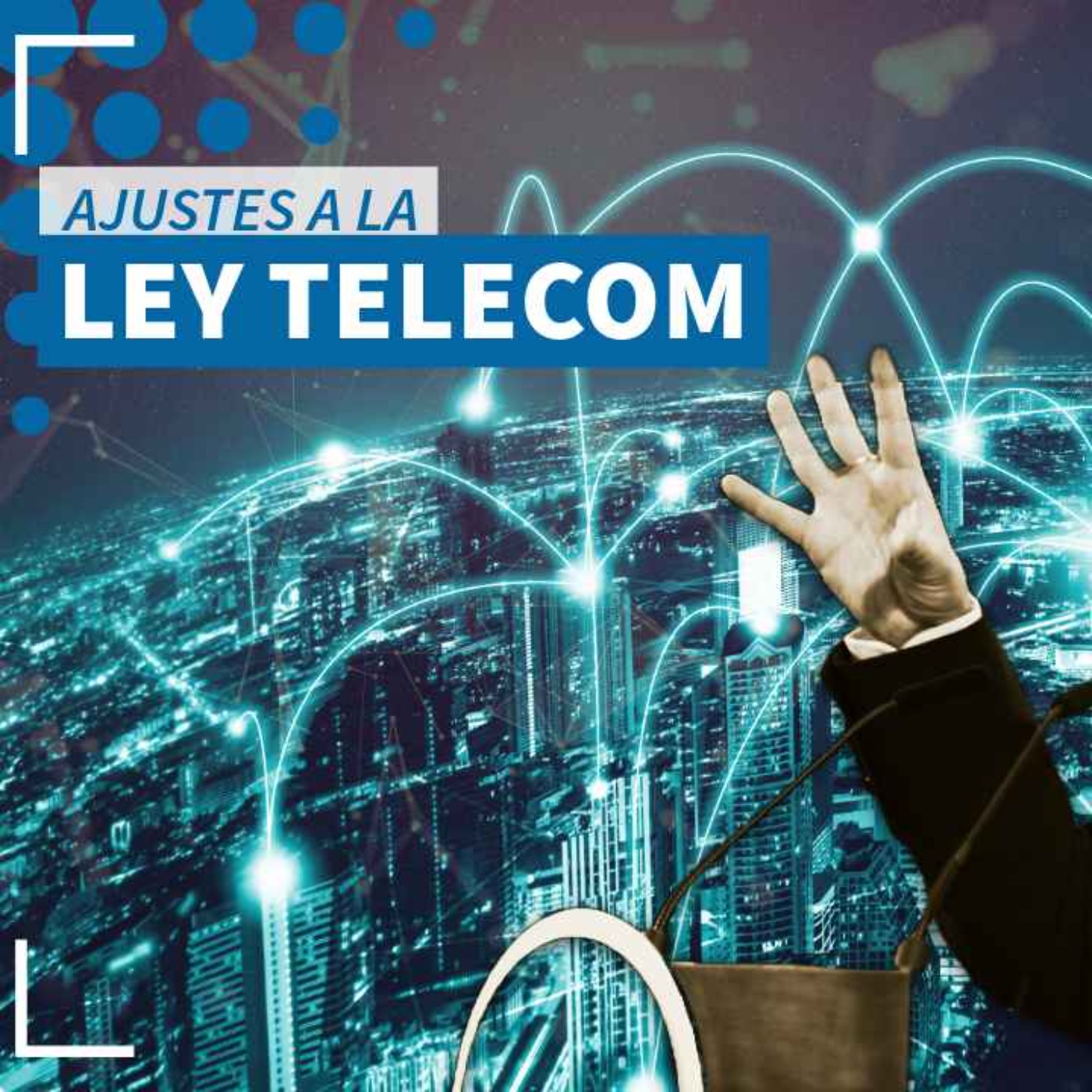 Ajustes a la propuesta de Ley Telecom - NTX 411