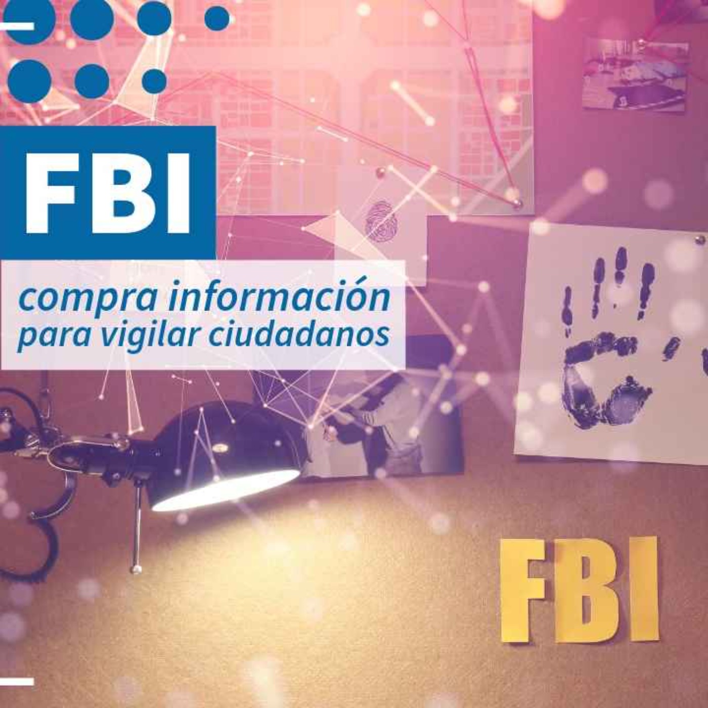 El FBI acepta comprar información para vigilar a ciudadanos - NTX 450