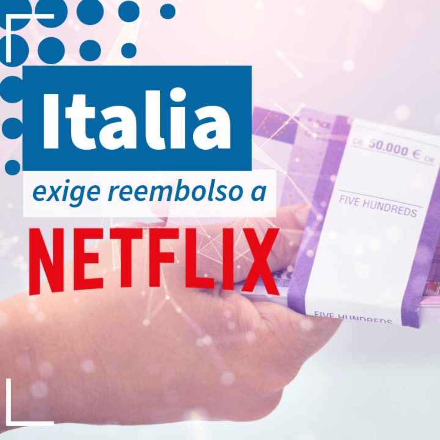 Italia pide reembolso a Netflix - NTX 452