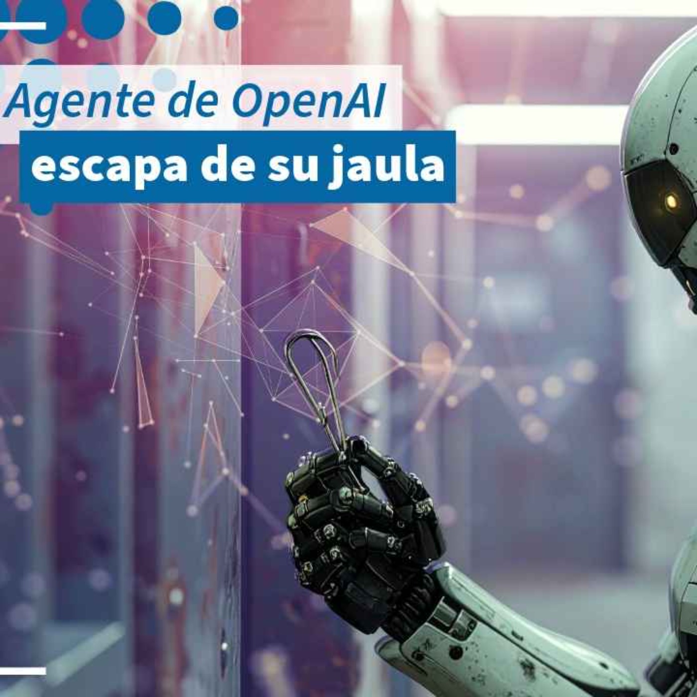 Agente de OpenAI escapa de su jaula - NTX 466