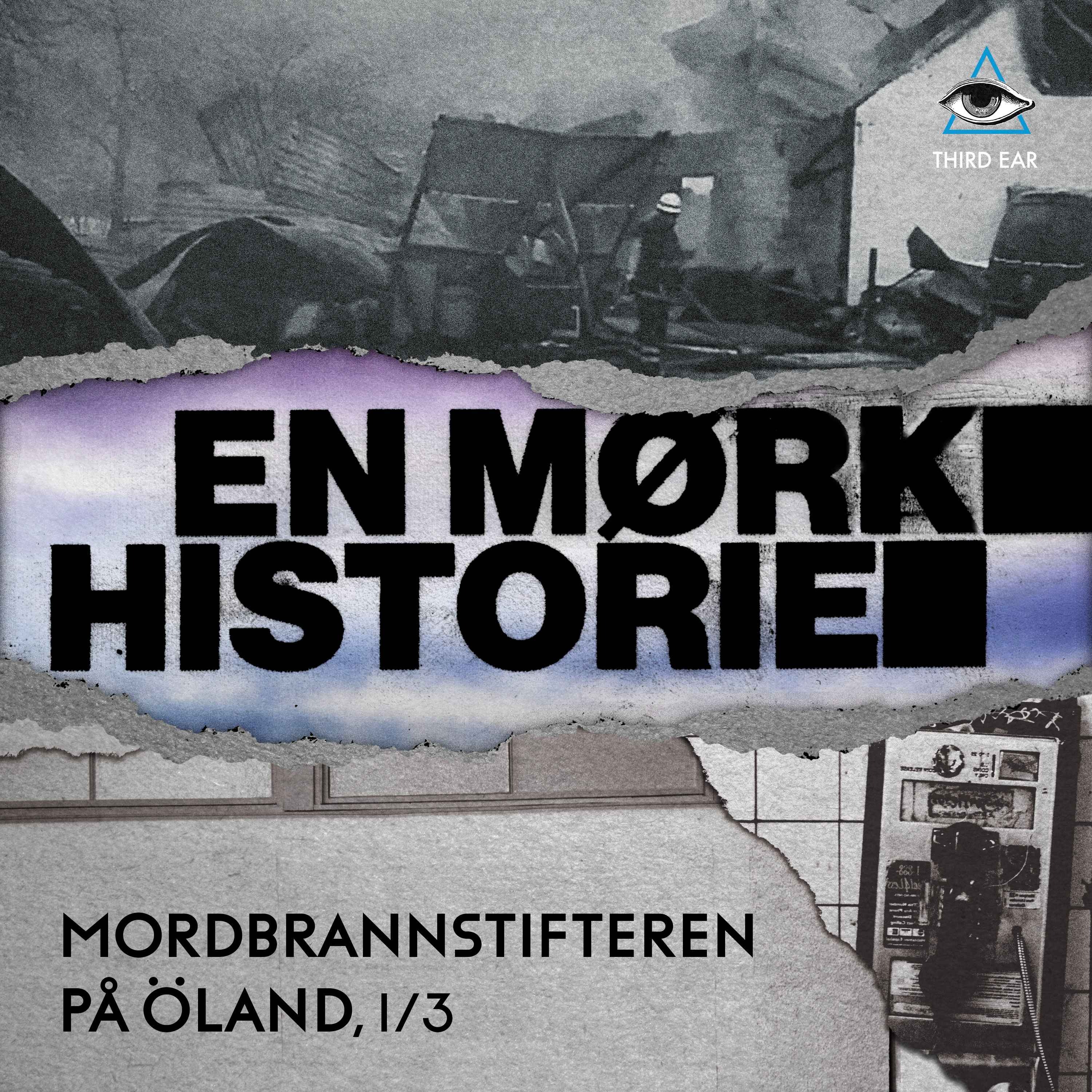 Mordbrannstifteren på Öland - 1/3