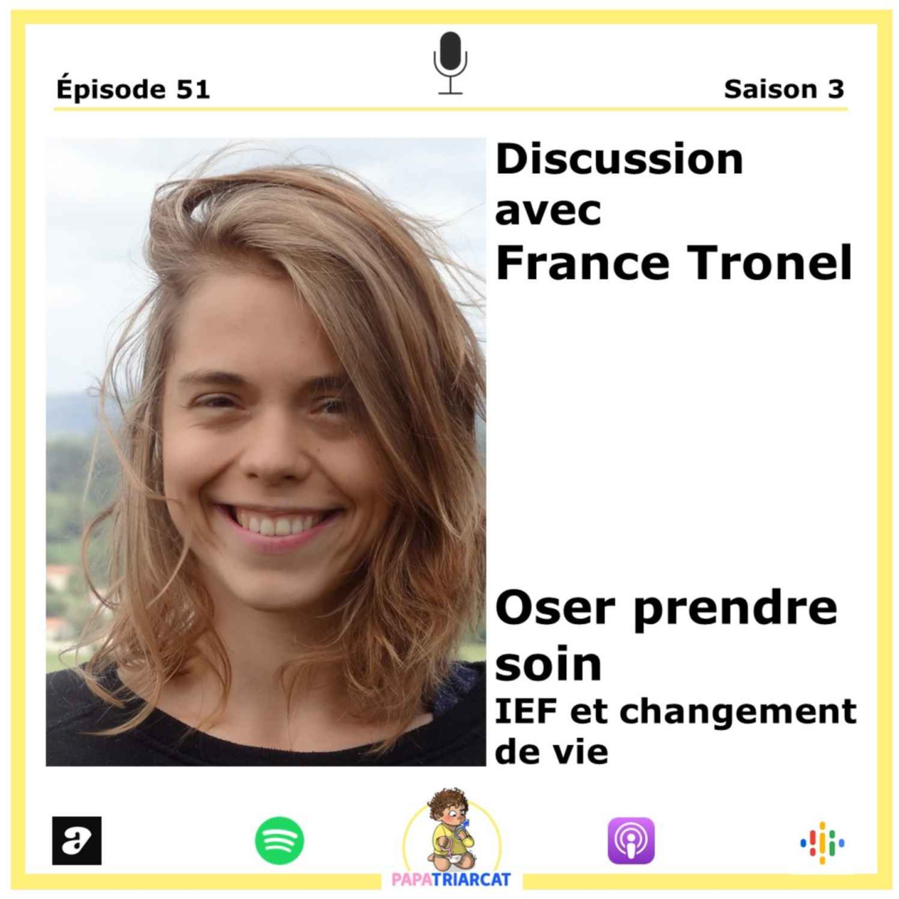 #51 - Oser prendre soin, IEF et changement de vie - Discussion avec France Tronel