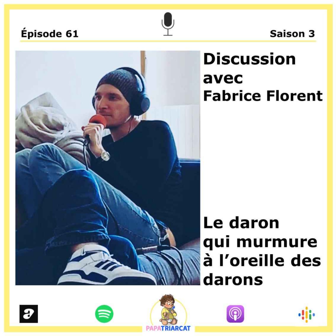 #61 - Le Daron qui fait parler les darons - Discussion avec Fabrice Florent