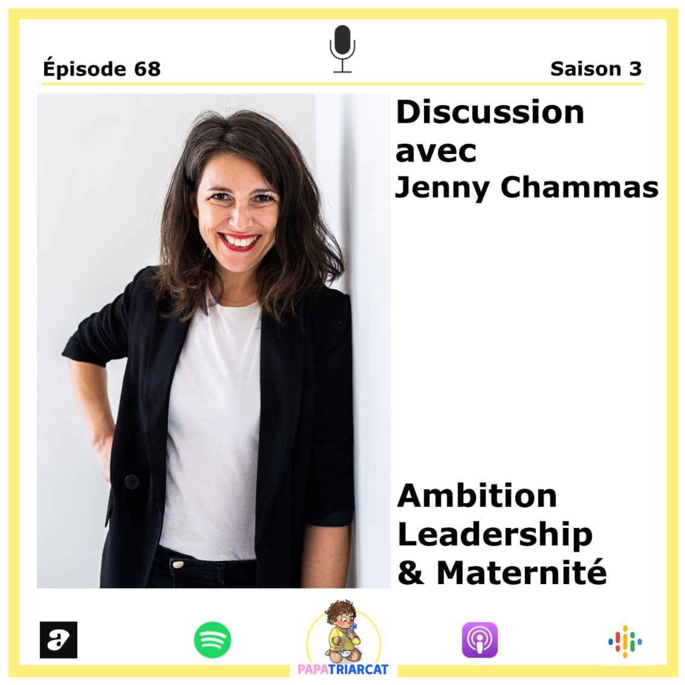 #68 - Ambition, Leadership & Maternité - Discussion avec Jenny Chammas