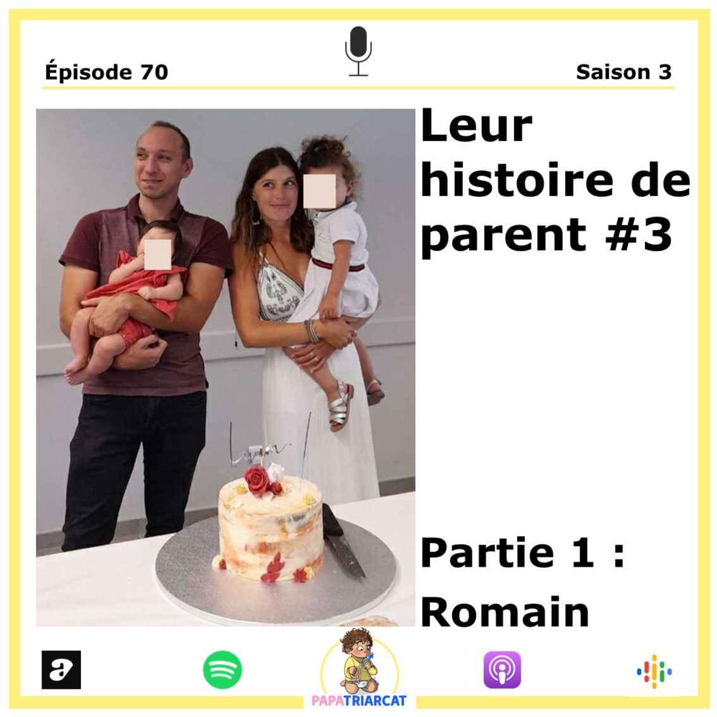 #70 - Leur histoire de parent #3 - Partie 1 : Romain