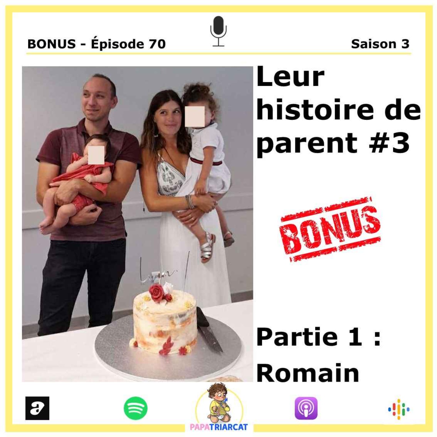 DECOUVERTE BONUS #70 - Leur histoire de parent #3 - Partie 1 : Romain