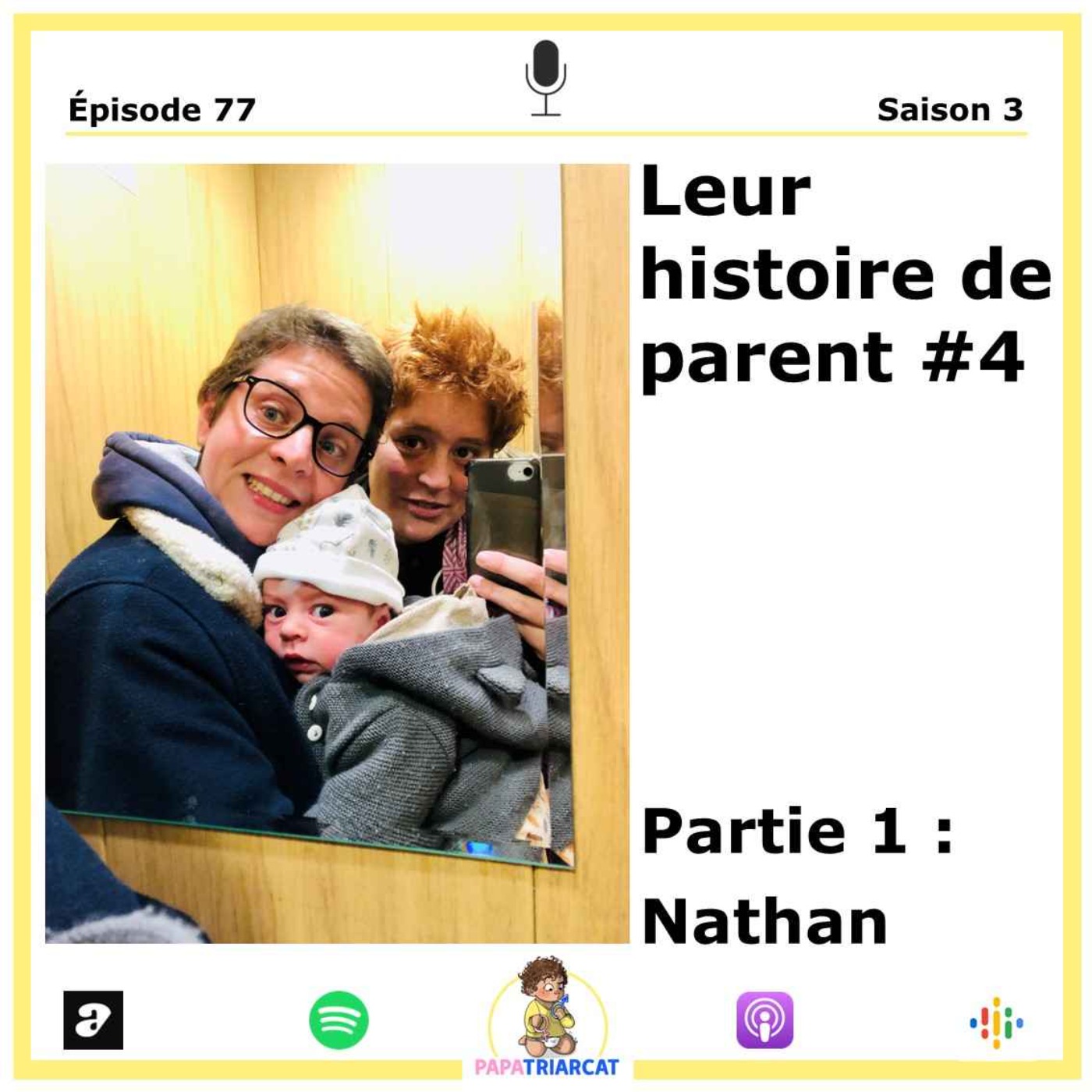 #77 - Leur histoire de parent #4 - Partie 1 : Nathan