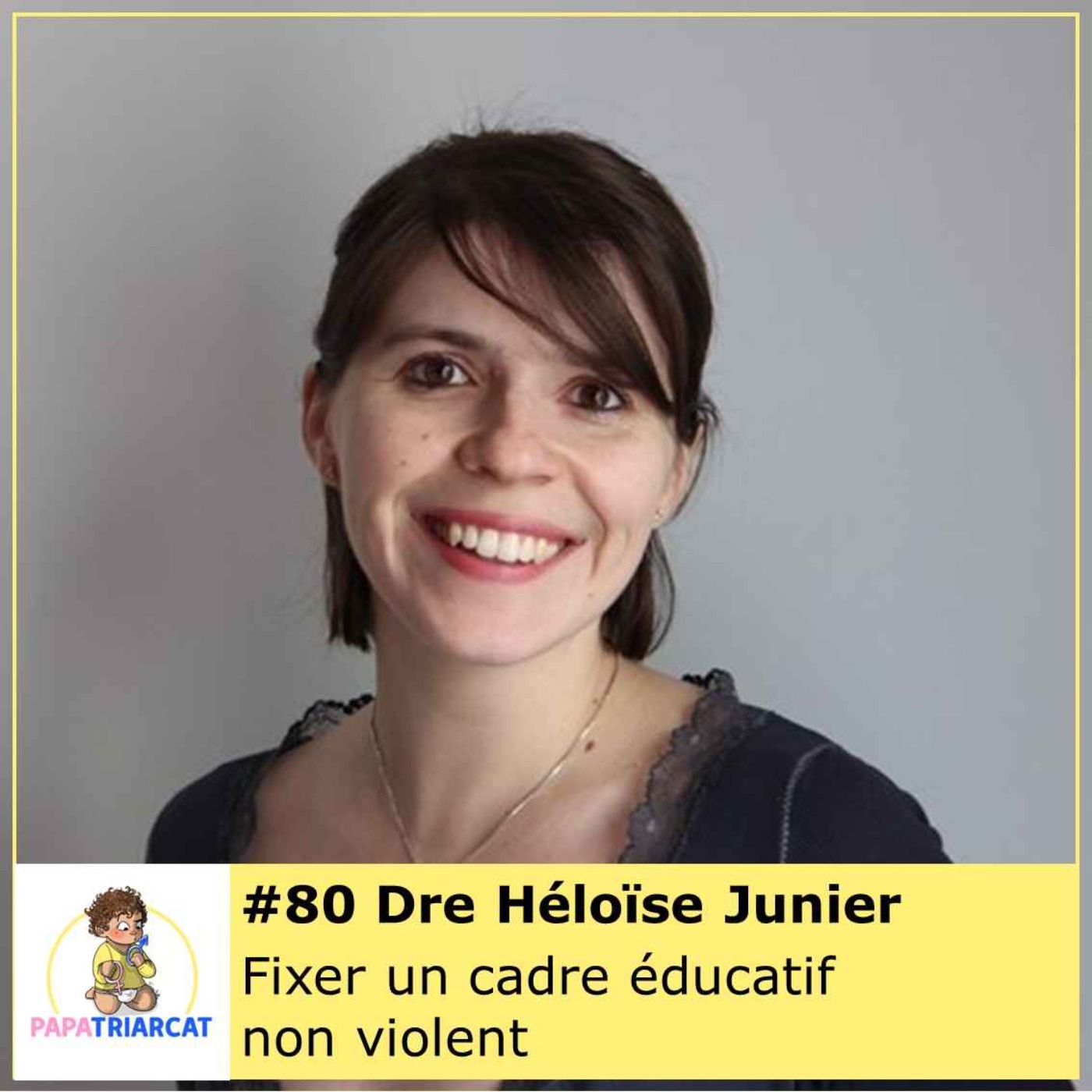 #80 - Fixer un cadre non violent - Docteure Héloïse Junier