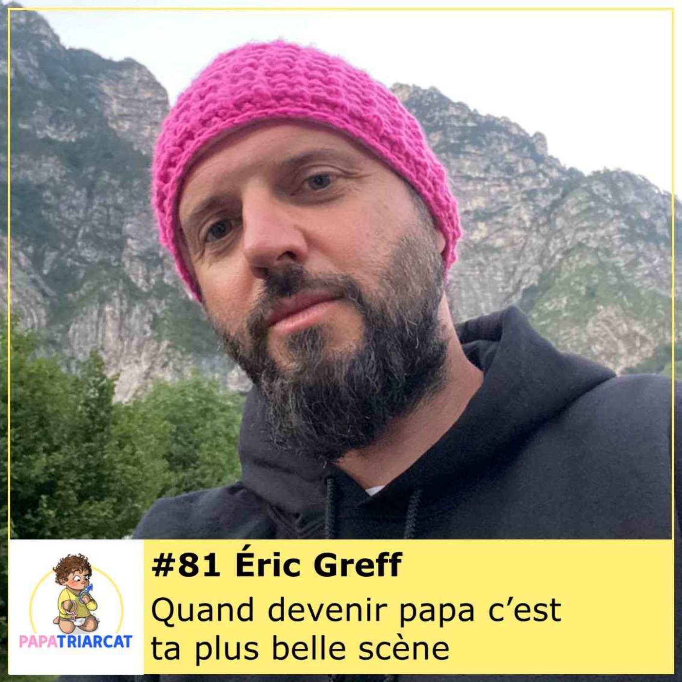 #81 - Quand devenir papa c'est ta plus belle scène - Eric Greff