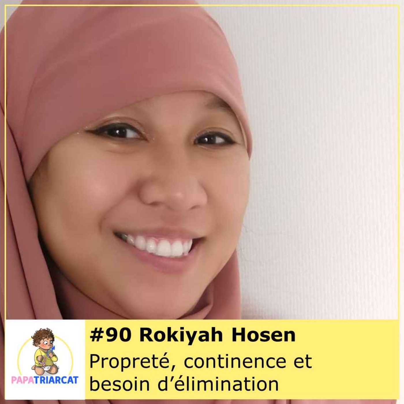 #90 - Propreté, continence et besoin d'élimination - Rokiyah Hosen