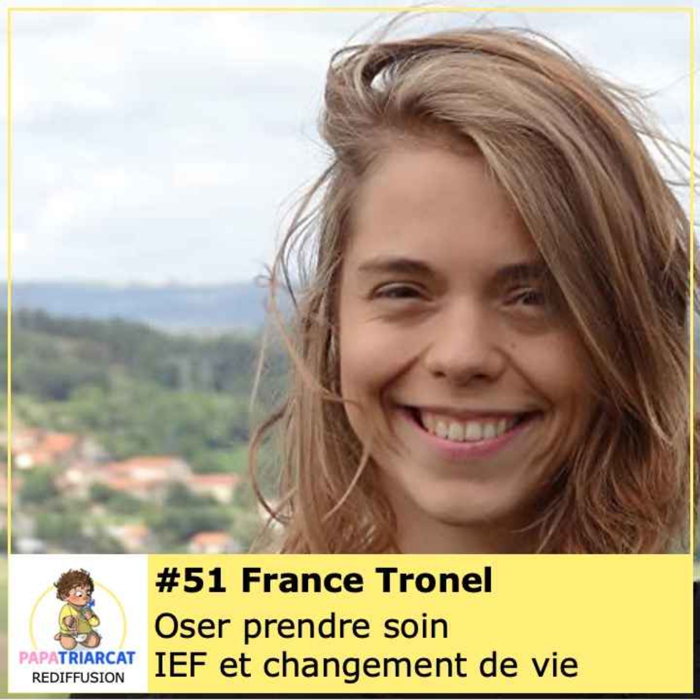 REDIFFUSION #51 - Oser prendre soin, IEF et changement de vie - France Tronel