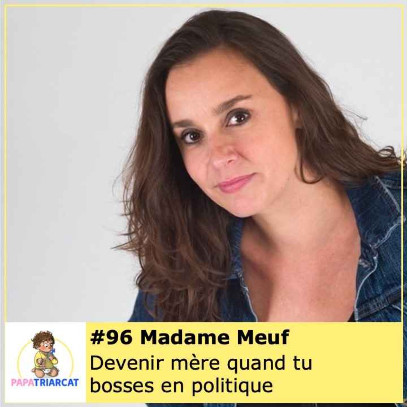 #96 - Devenir mère quand tu bosses en politique - Madame Meuf