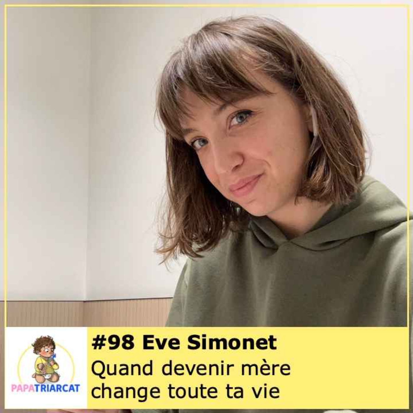 #98 - Quand devenir mère change toute ta vie - Eve Simonet