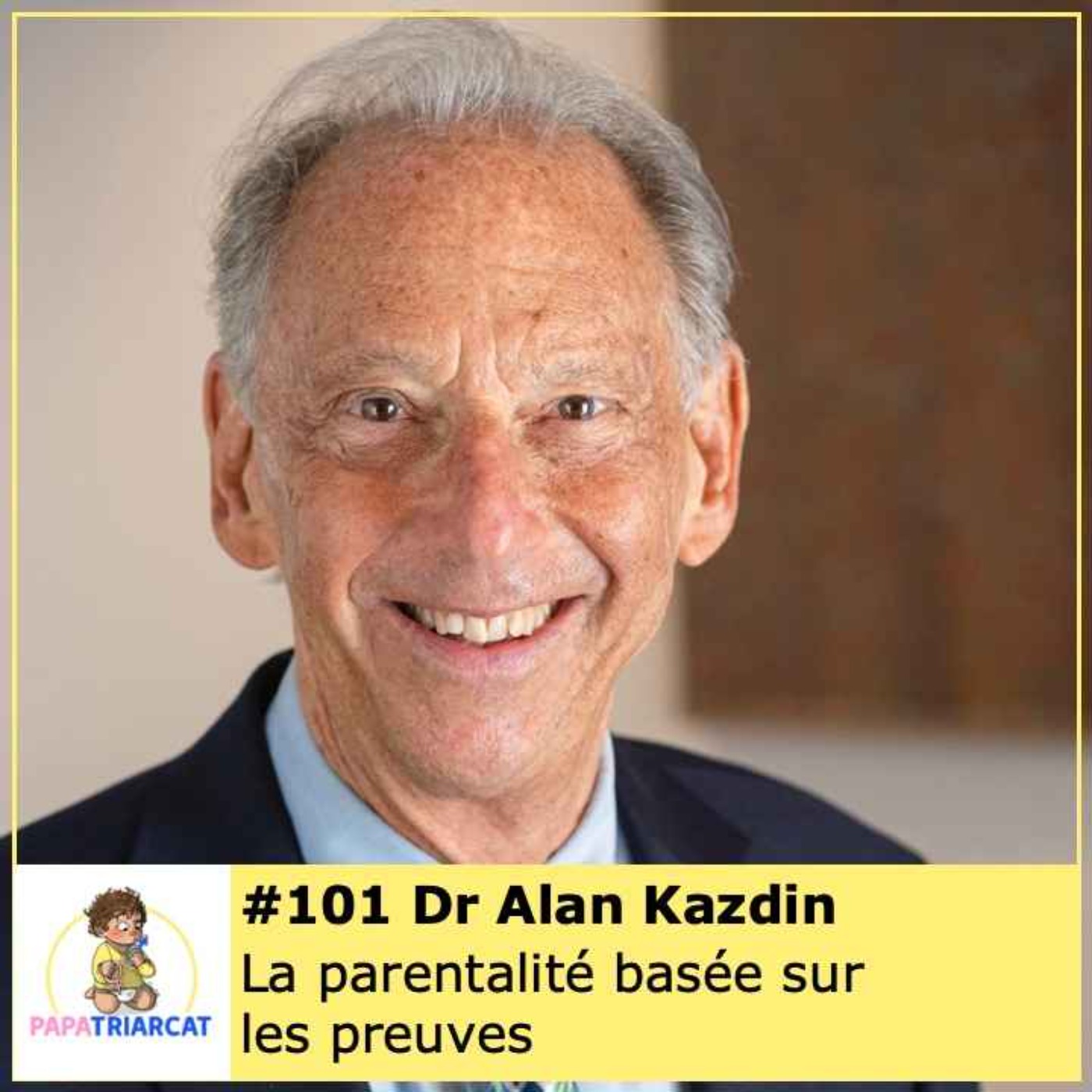 #101 - La parentalité basée sur les preuves - Dr Alan Kazdin - Version française