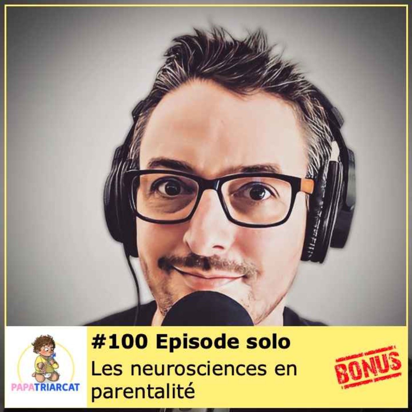 DECOUVERTE BONUS 🎙#100 - Les neurosciences en parentalité - Episode solo