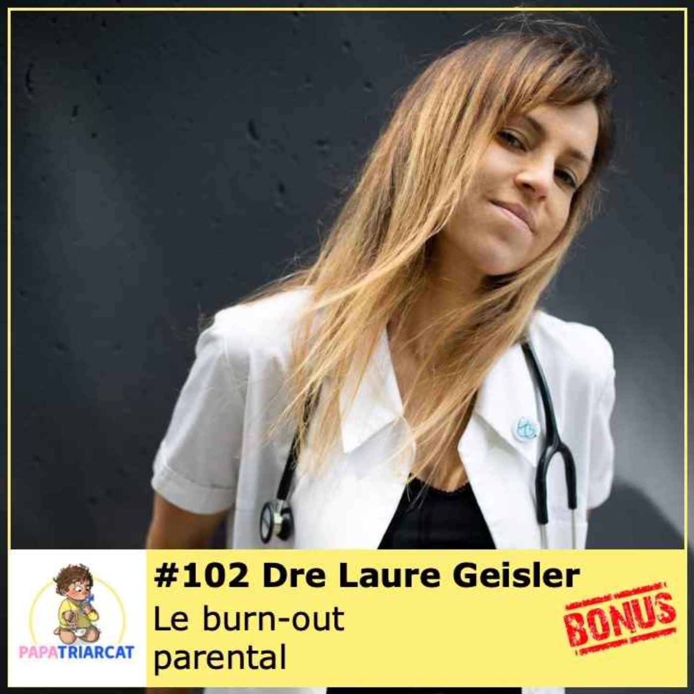cover art for BONUS #102 - Le burn-out parental - Dre Laure Geisler