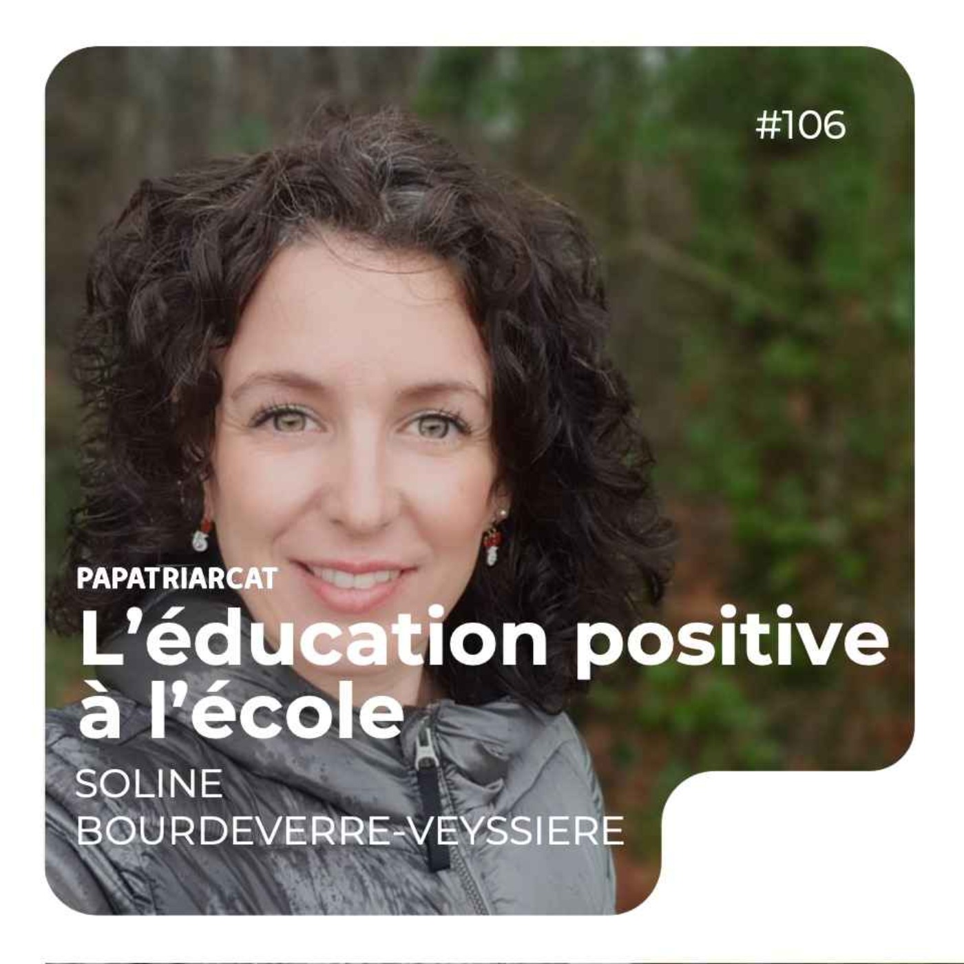 #106 - L'éducation positive à l'école - Soline Bourdeverre-Veyssiere